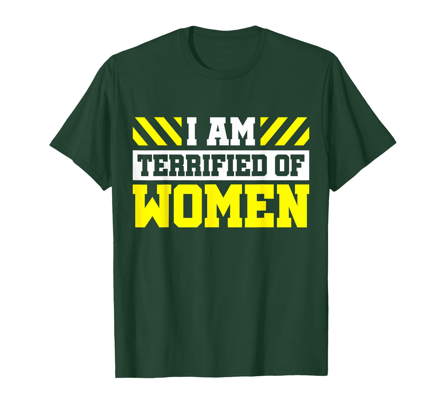 I Am Terrified Of Women T-Shirt