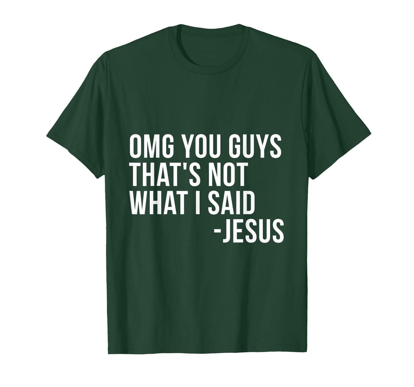 OMG You Guys Thats Not What I Said Jesus Sarcastic God Bible T-Shirt