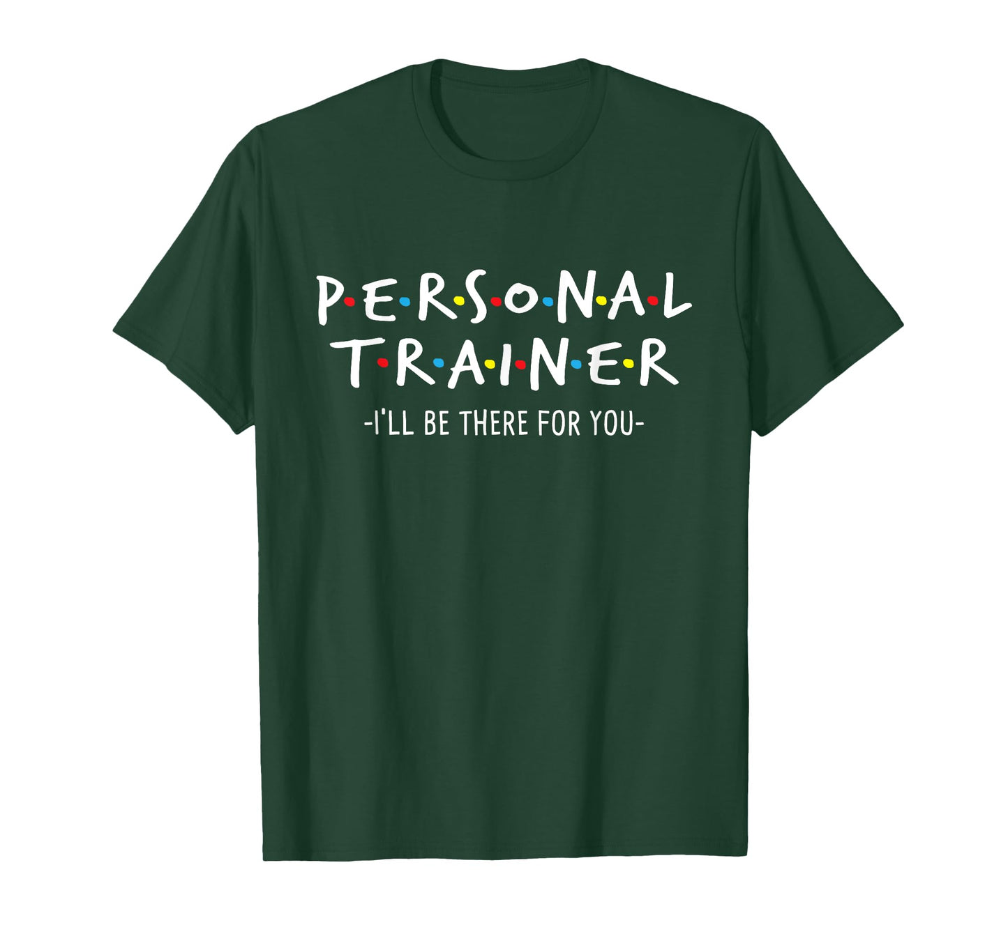 Fitness Trainer Shirts I'll Be There for You - Personal Fitness Trainer Gym Workout T-Shirt, Black