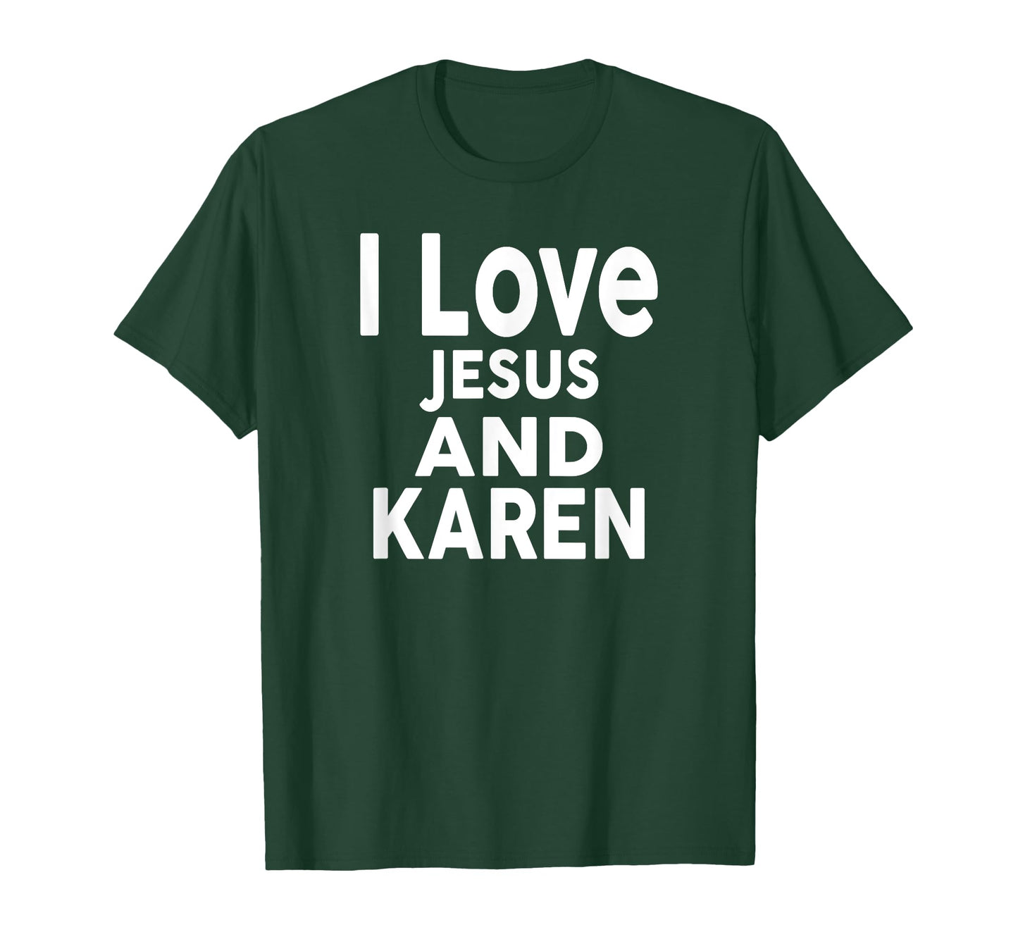 I Love Jesus and KAREN T-Shirt Name KAREN T-Shirt