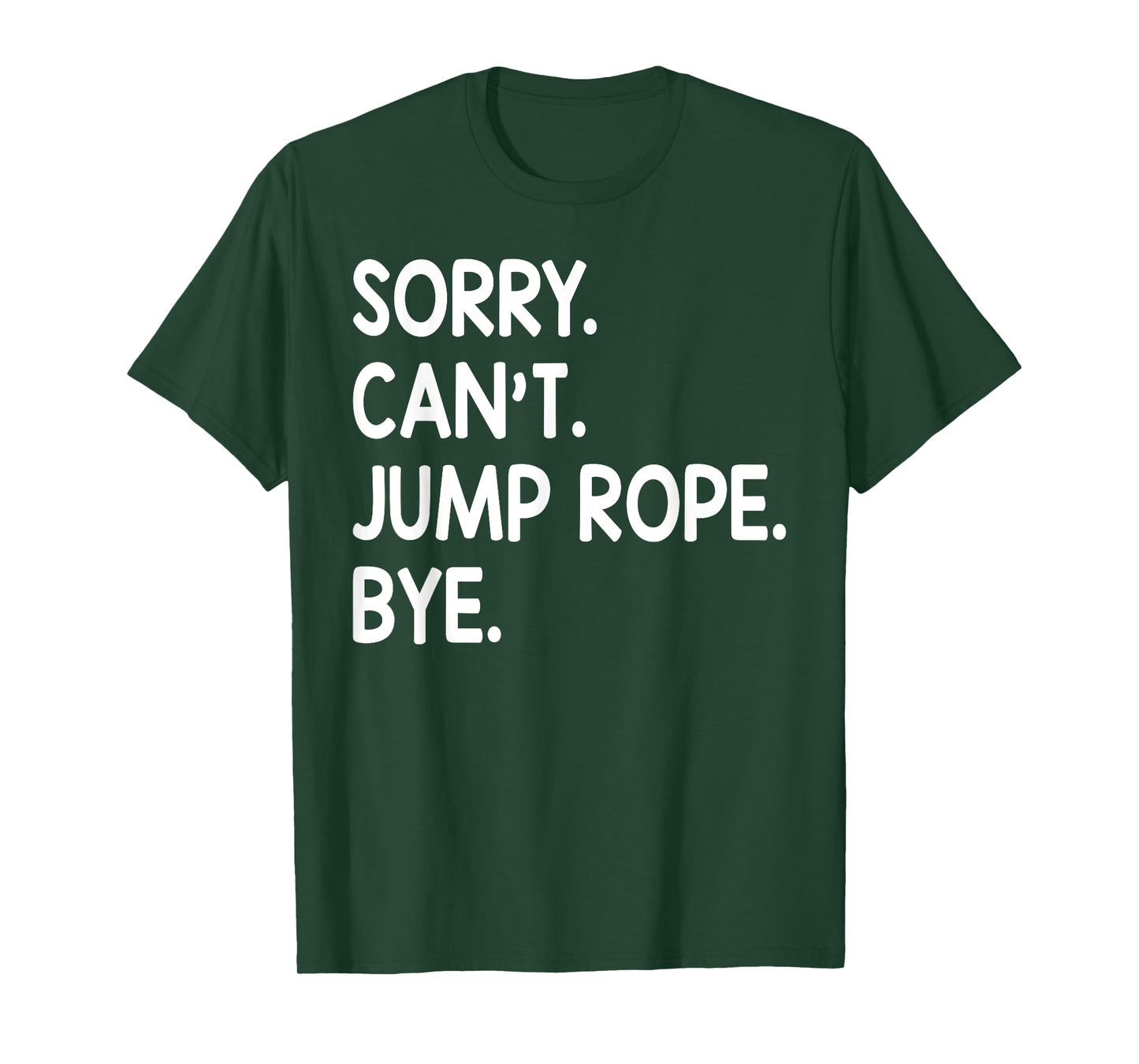 Jumping Rope - Sorry Can't Jump Rope Bye T-Shirt