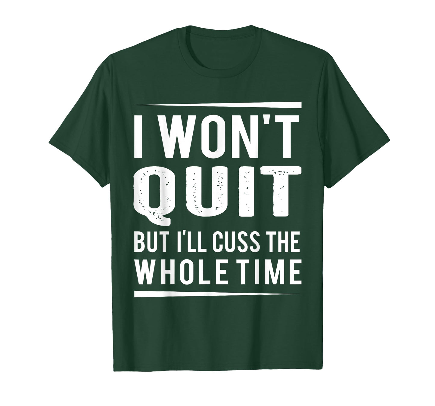 I Won't Quit but I'll Cuss the Whole Time, exercise gym T-Shirt