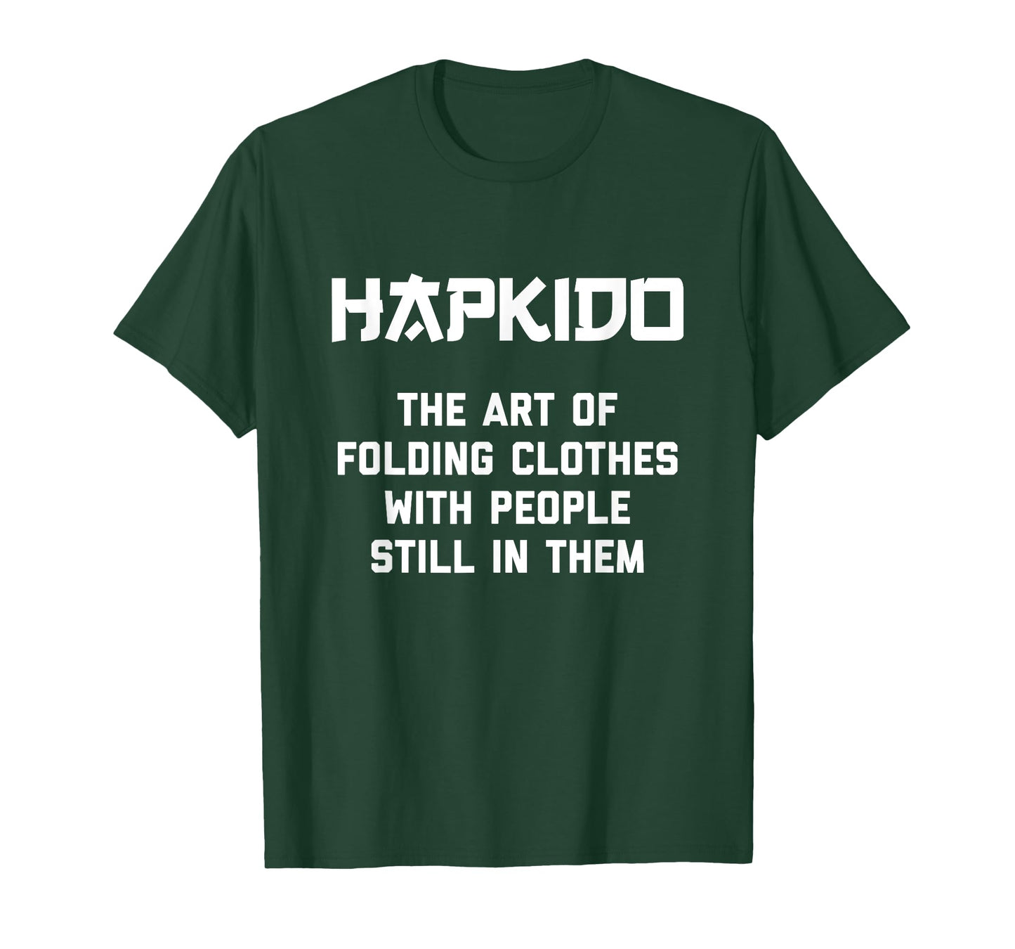 Hapkido "Art Of Folding Clothes With People Still In Them" T-Shirt