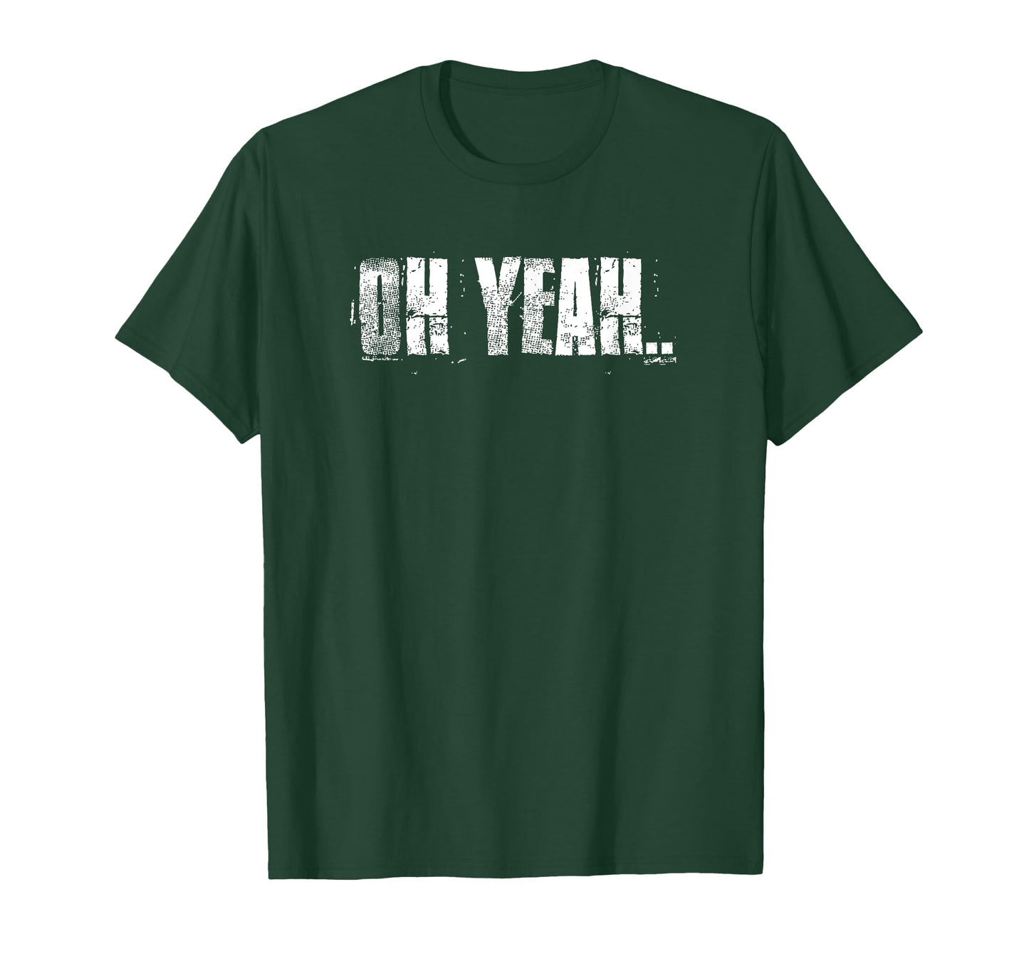 Oh Yeah insperational Positive Motivational Gym Workout T-Shirt
