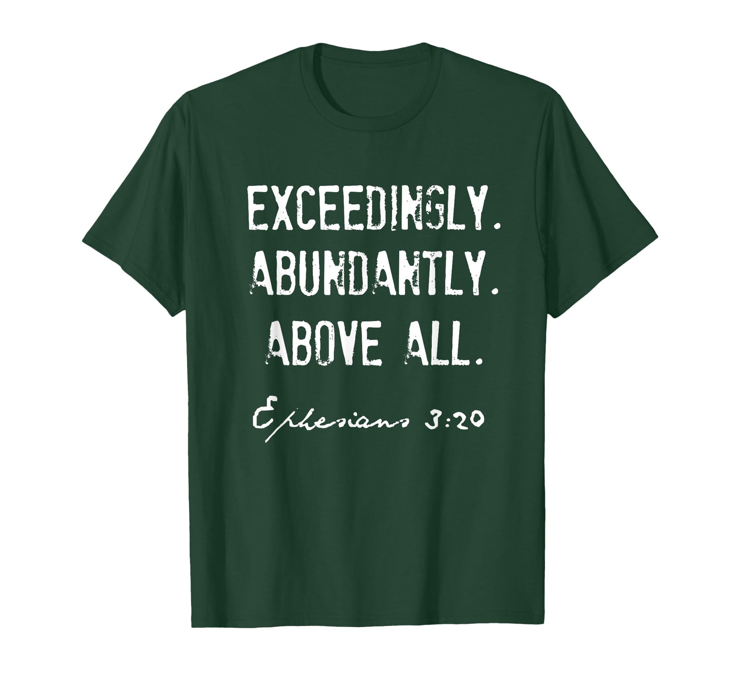 Ephesians 3:20 Exceedingly Abundantly Above All T-Shirt