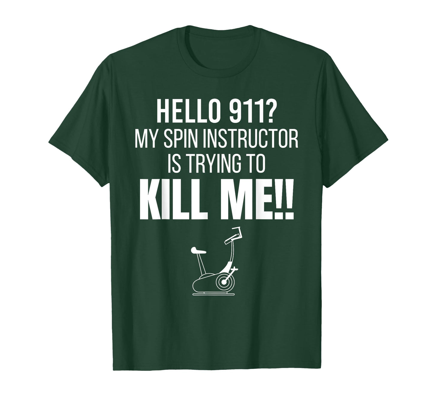 Hello 911? My Spin Instructor is Trying To Kill Me T-Shirt T-Shirt