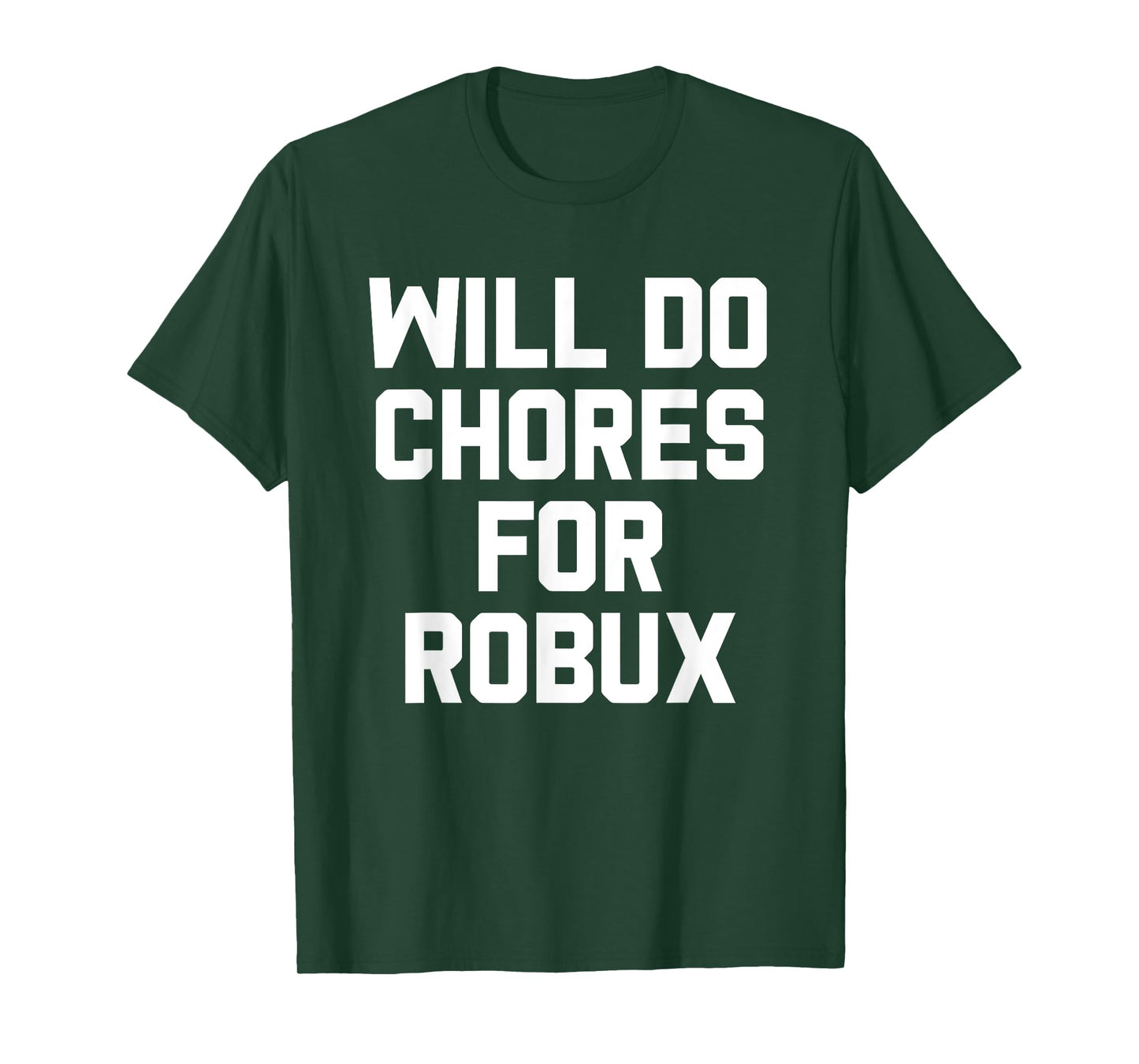 Will Do Chores For Robux Computer Game Gaming Gamer T-Shirt