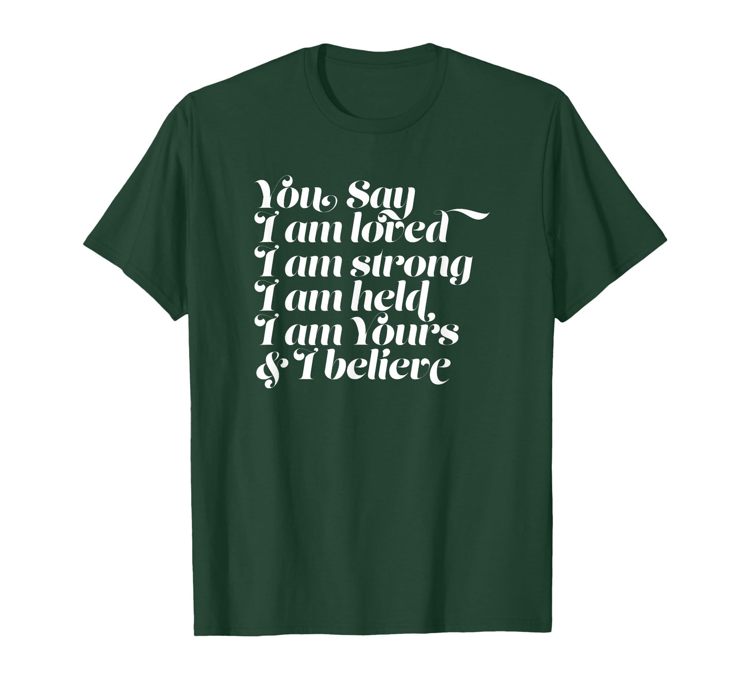 Womens You Say I am Loved Strong Held Yours T-Shirt