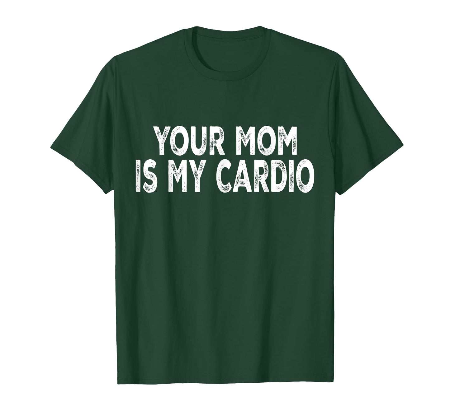 Your Mom Is My Cardio T-Shirt