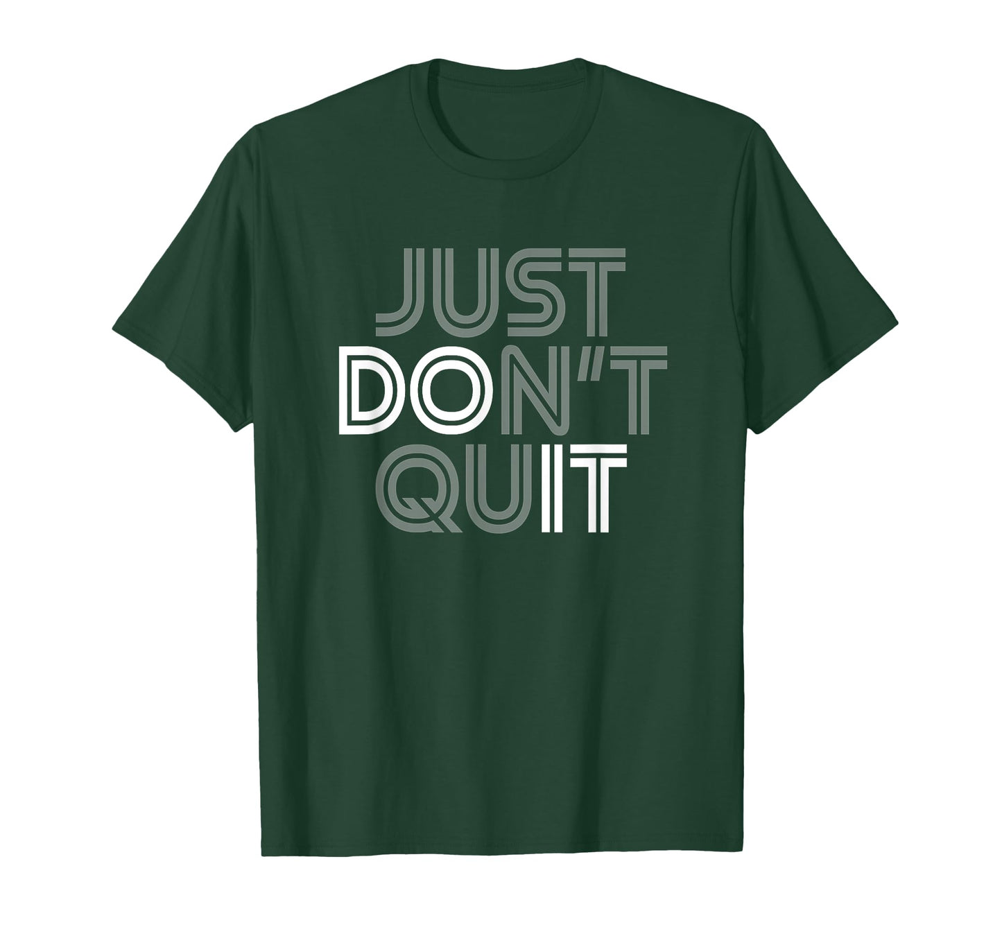 Just Don't Quit - Do It Motivational Statement T-Shirt