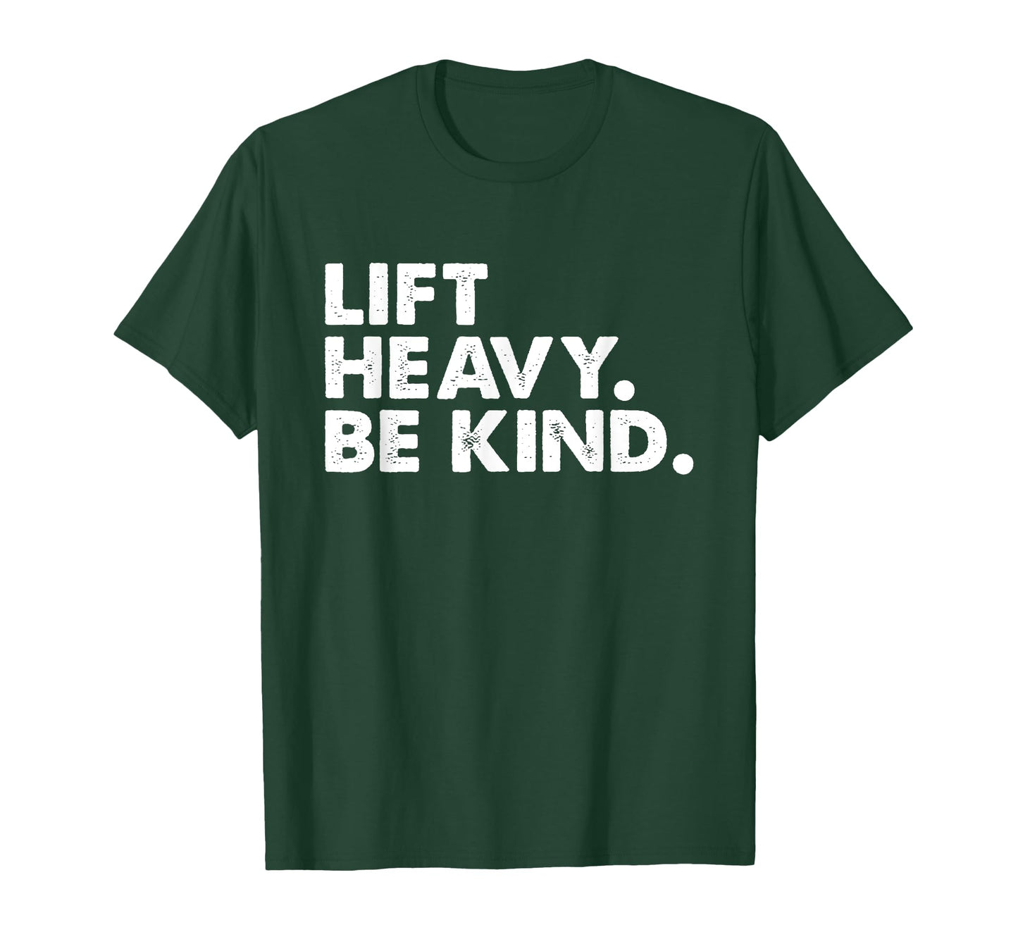 Lift Heavy Be Kind Inspirational Positive Vibes Gym Fitness T-Shirt