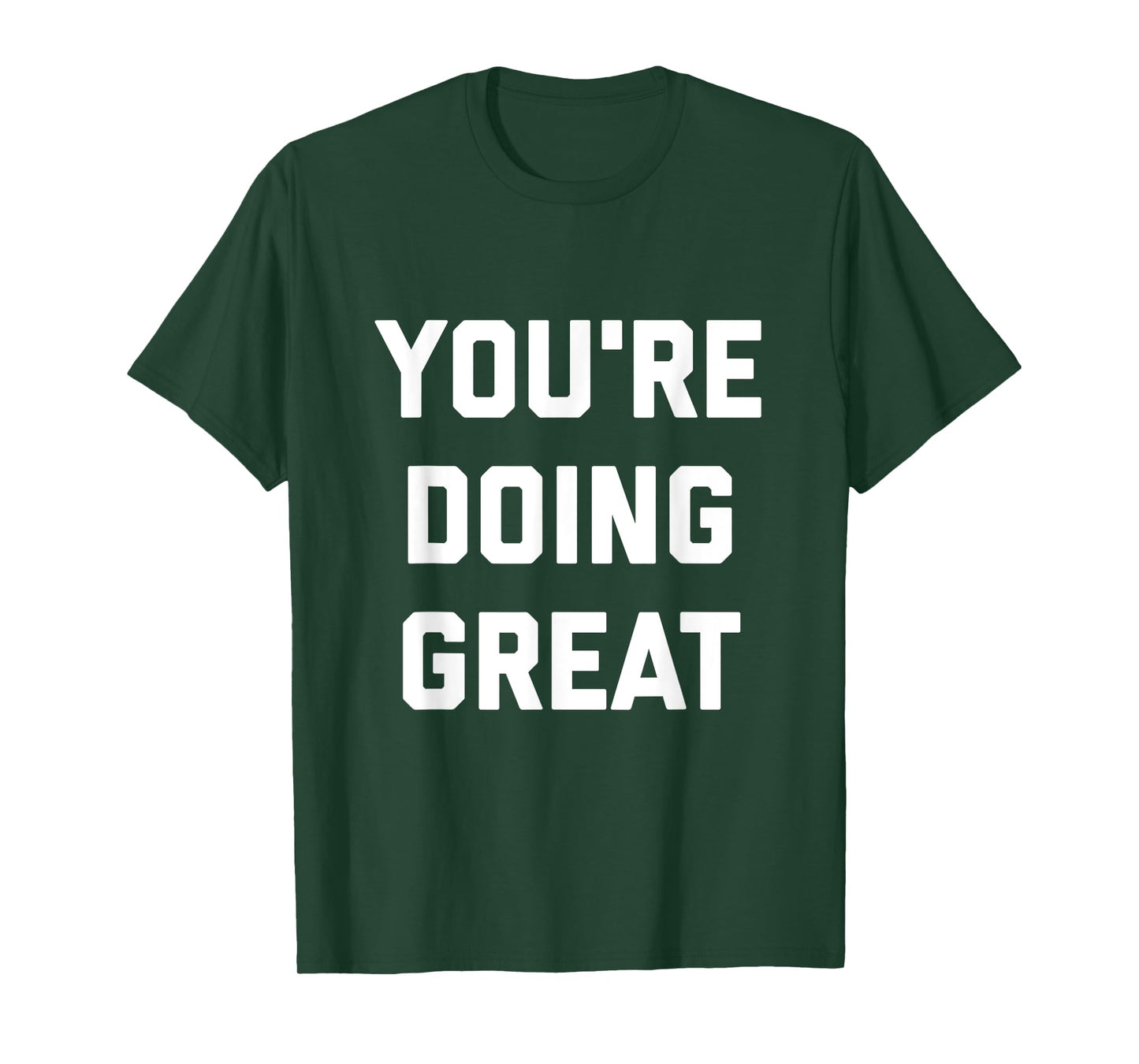 You're Doing Great T-Shirt