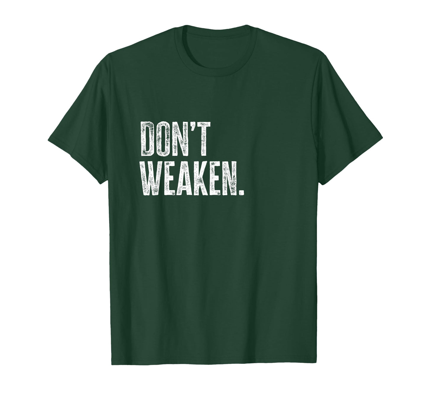 Don't Weaken | Gym, Weight Lifting, Body Building Motivation T-Shirt