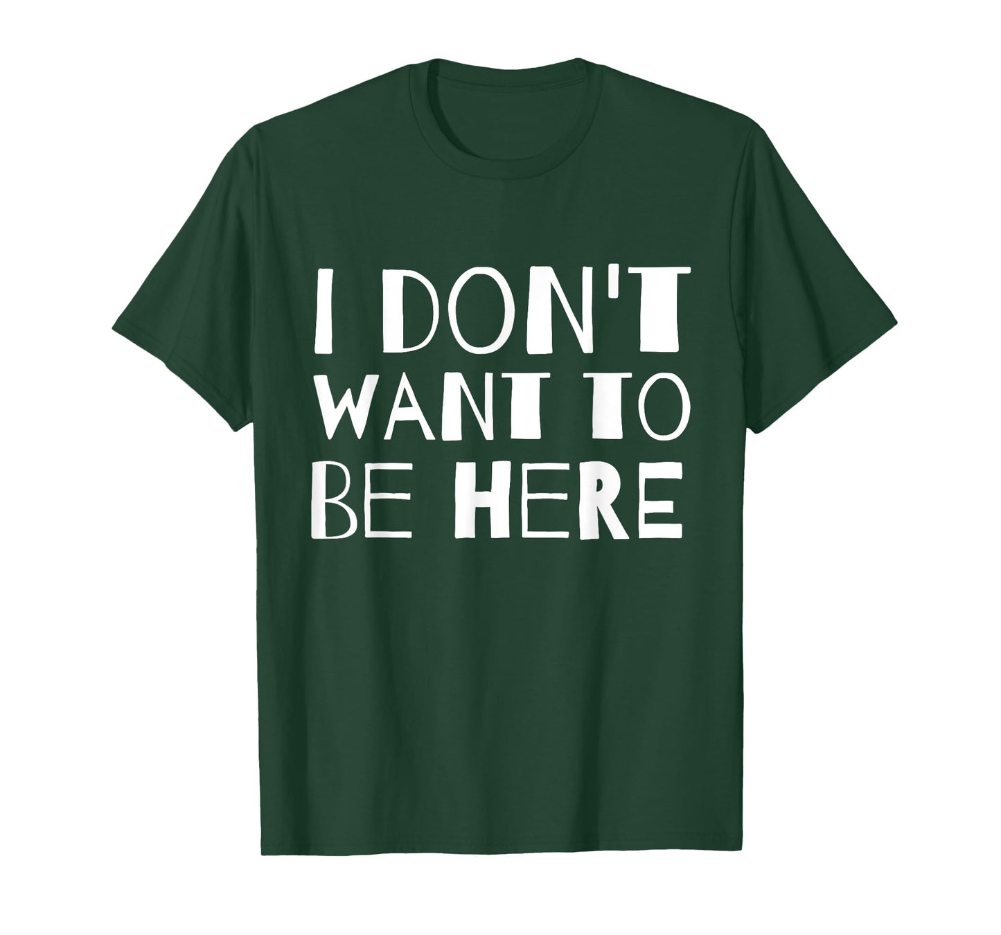 I Don't Want to Be Here T-Shirt T-Shirt