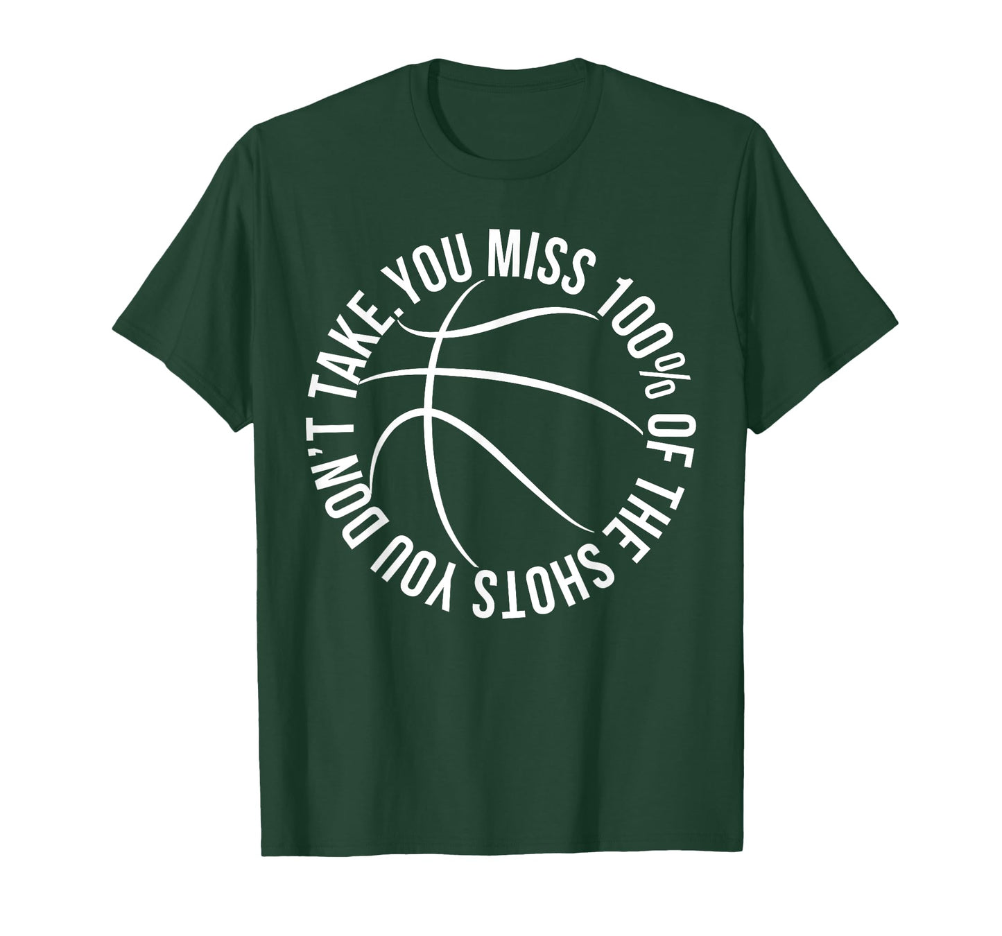 You Miss 100% of Shots You Dont Take Basketball hoops shirt T-Shirt