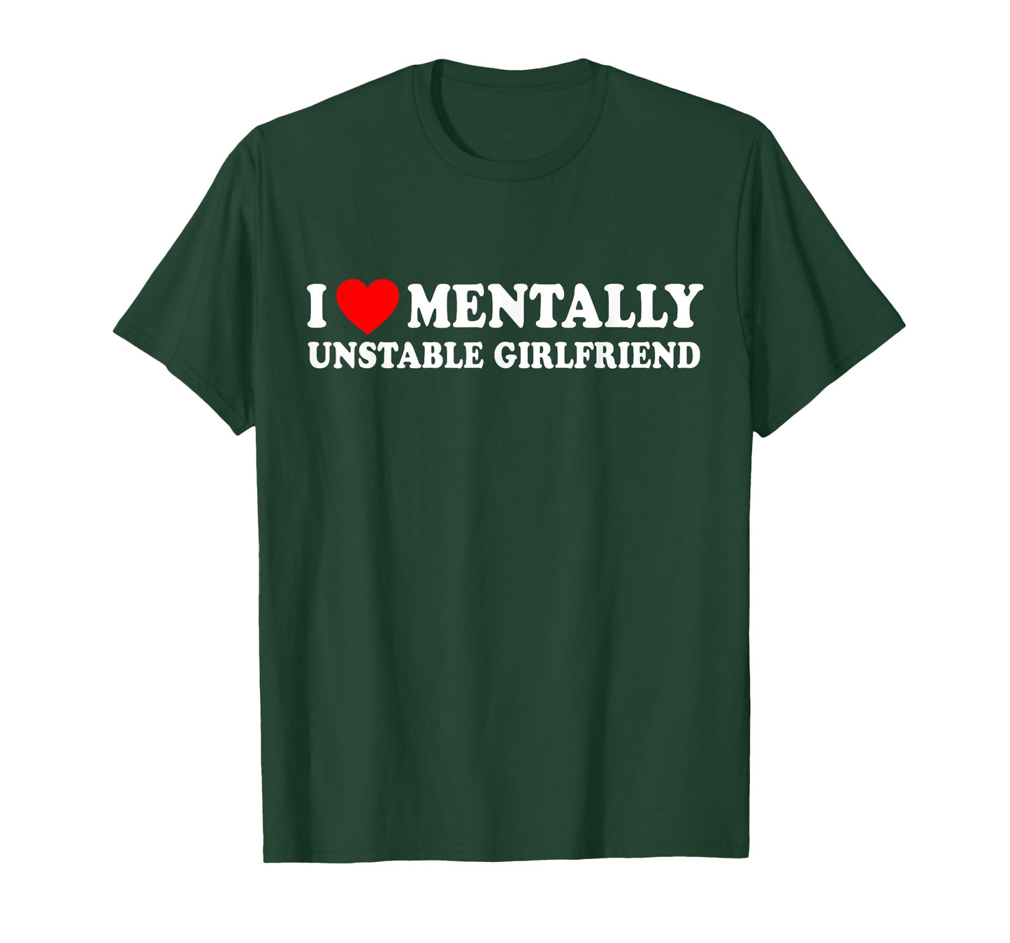 I Love Mentally Unstable Girlfriend T-Shirt