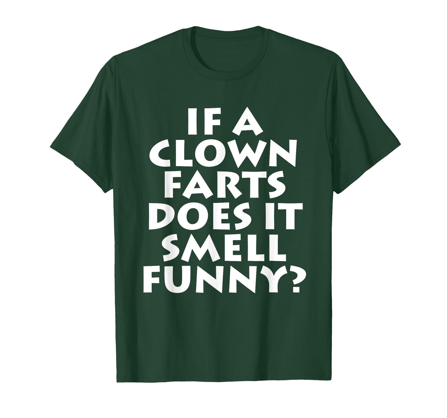 If A Clown Farts Does It Smell Funny? Farting Jokes Gift Men T-Shirt