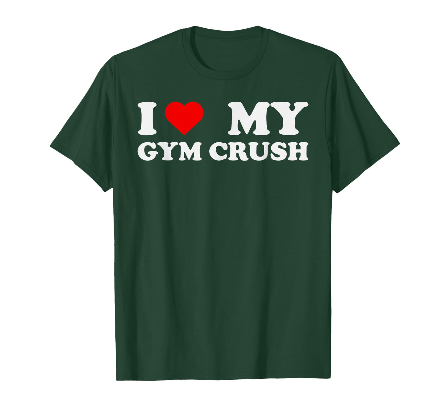 I Love Heart My Gym Crush - Funny Gym Rat Adults Humor Jokes T-Shirt