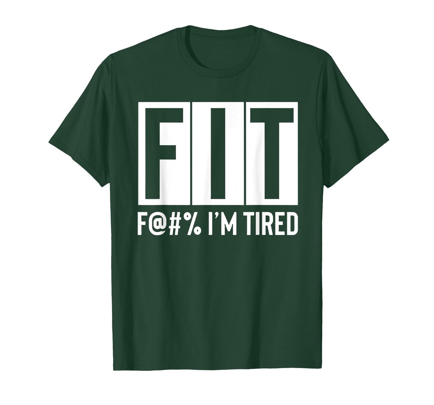 FIT Fuck I'm Tired Workout Motivation T-Shirt