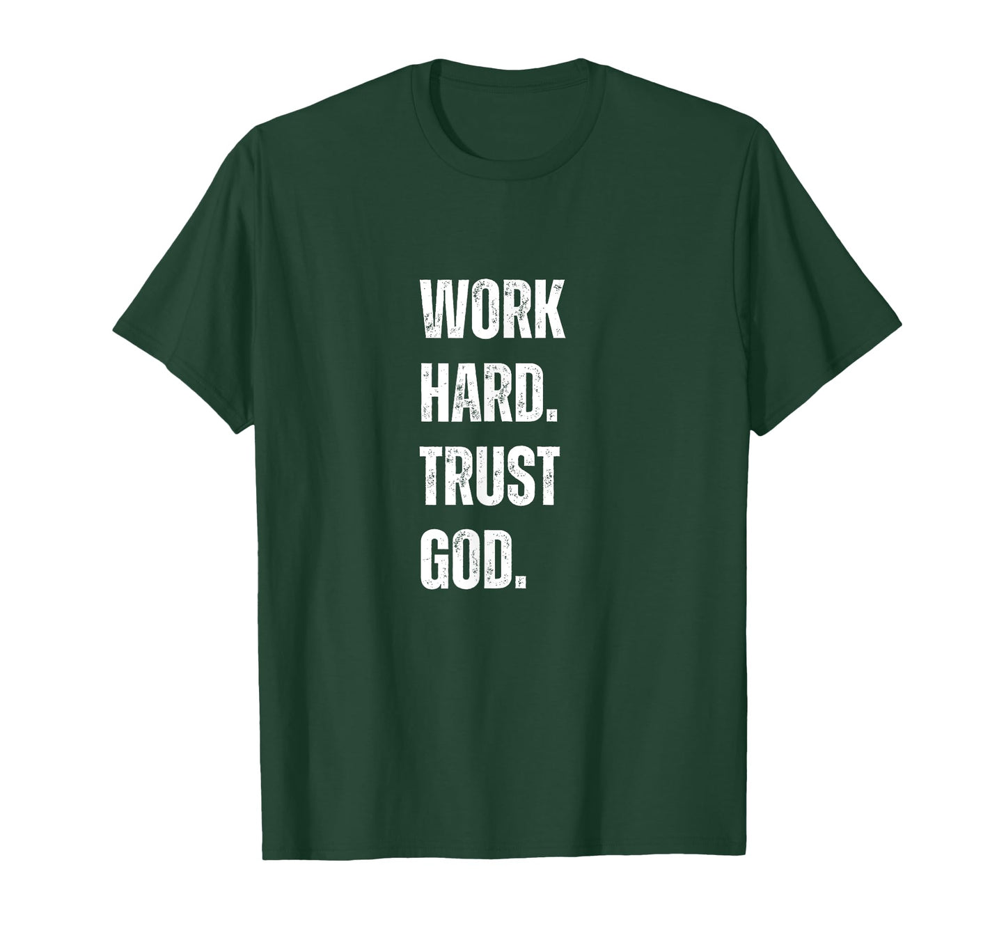 Work Hard Trust God Christian Faith Life T-Shirt