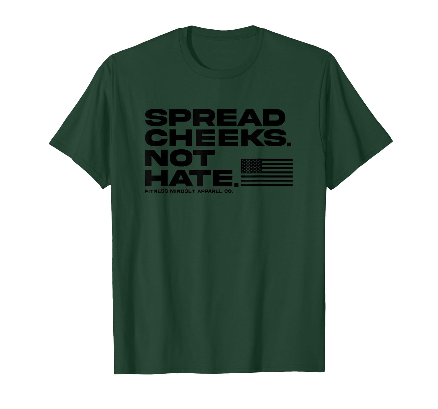 Spread Cheeks Not Hate Funny Gym Fitness and Workout T-Shirt