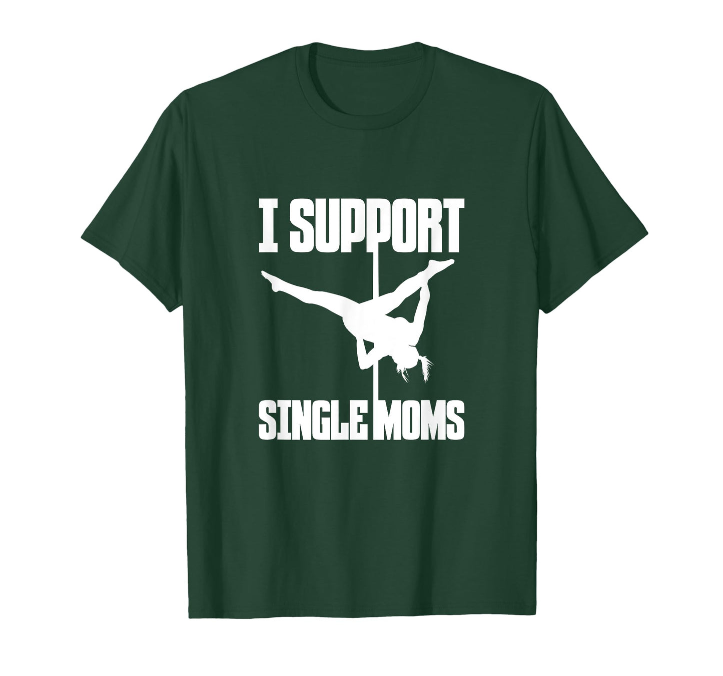 I Support Single Moms Pole Dance Pole Dancing Dancer T-Shirt