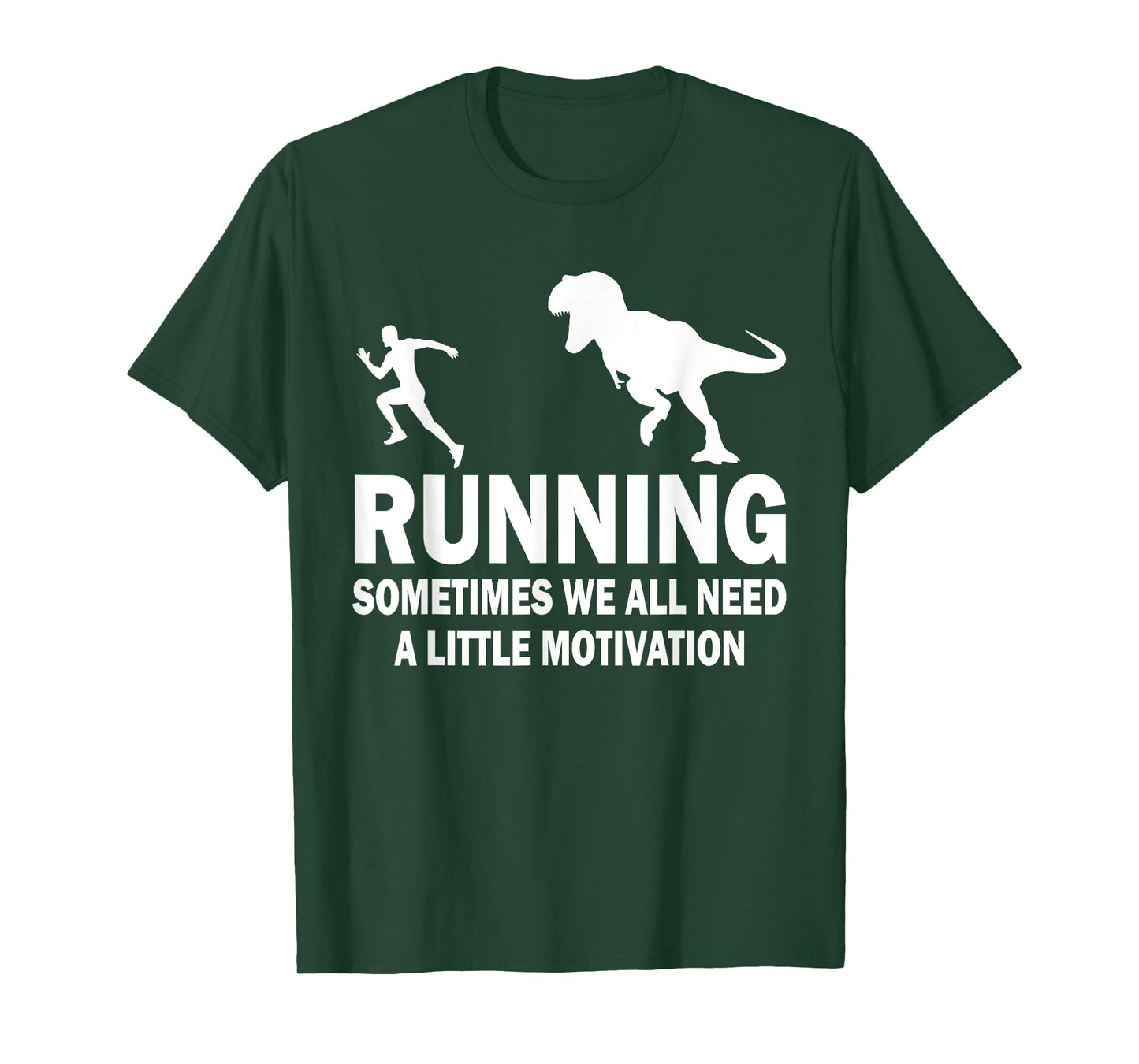 Running Sometimes We All Need A Little Motivation Dinosaur T-Shirt