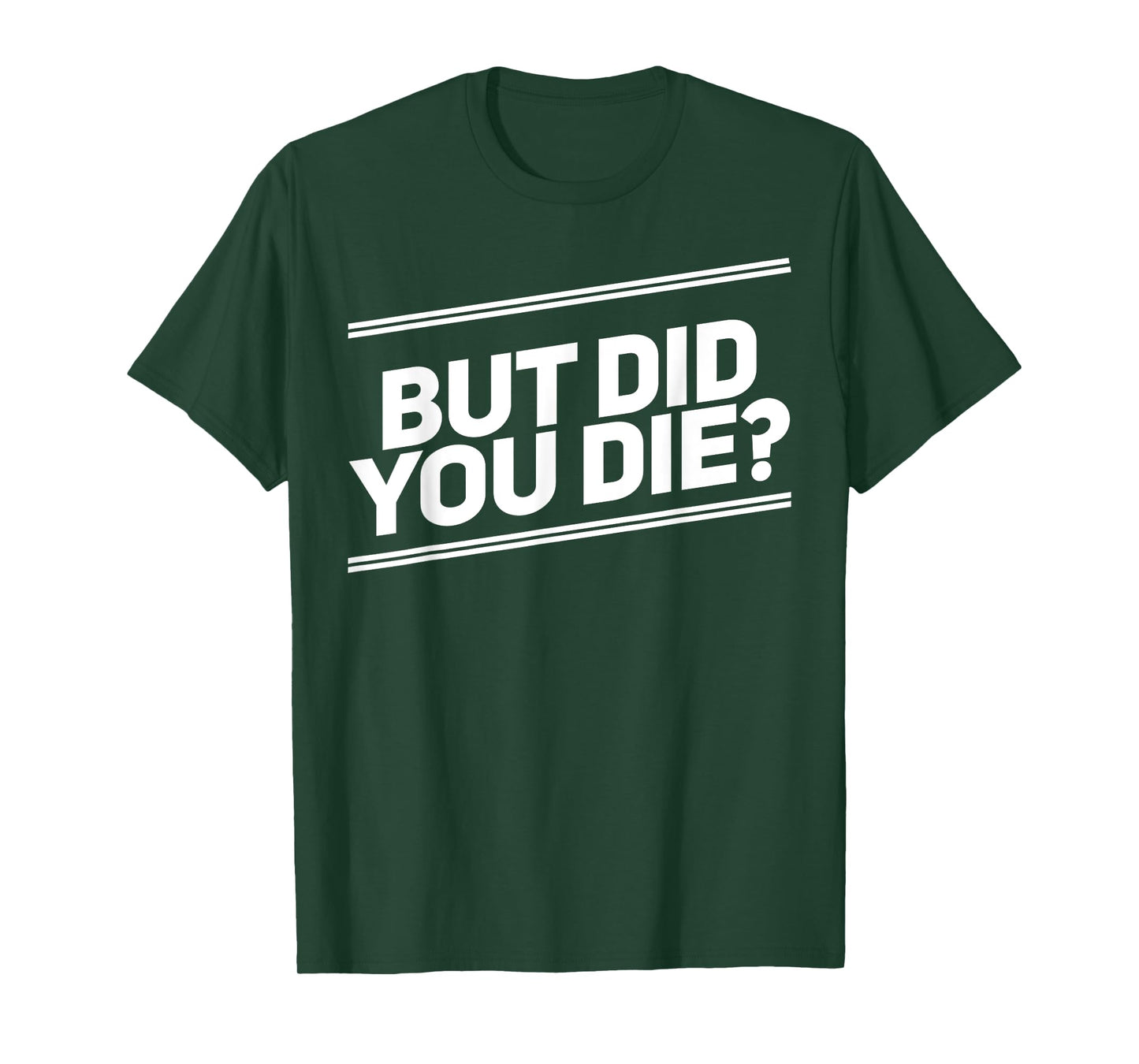 But Did You Die Shirt Funny Workout Fitness Gym T-Shirt