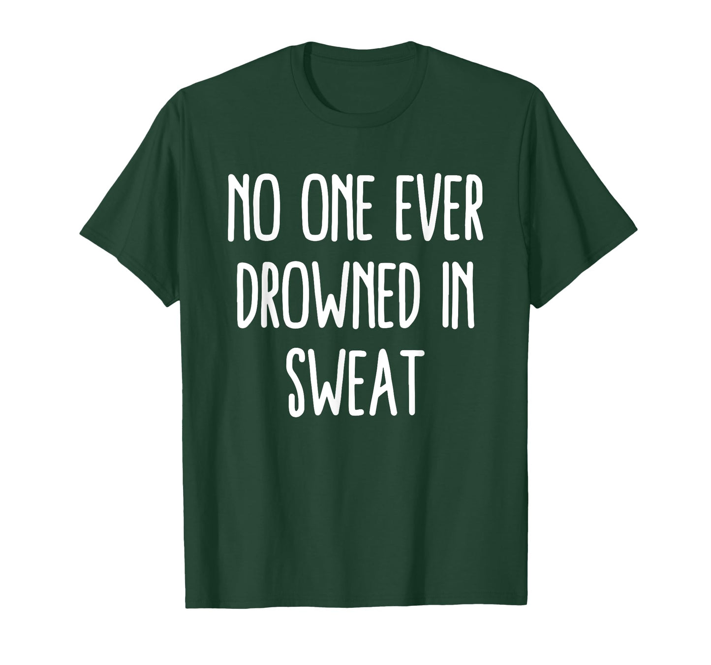 No One Ever Drowned In Sweat Gym Workout Fitness Humor T-Shirt