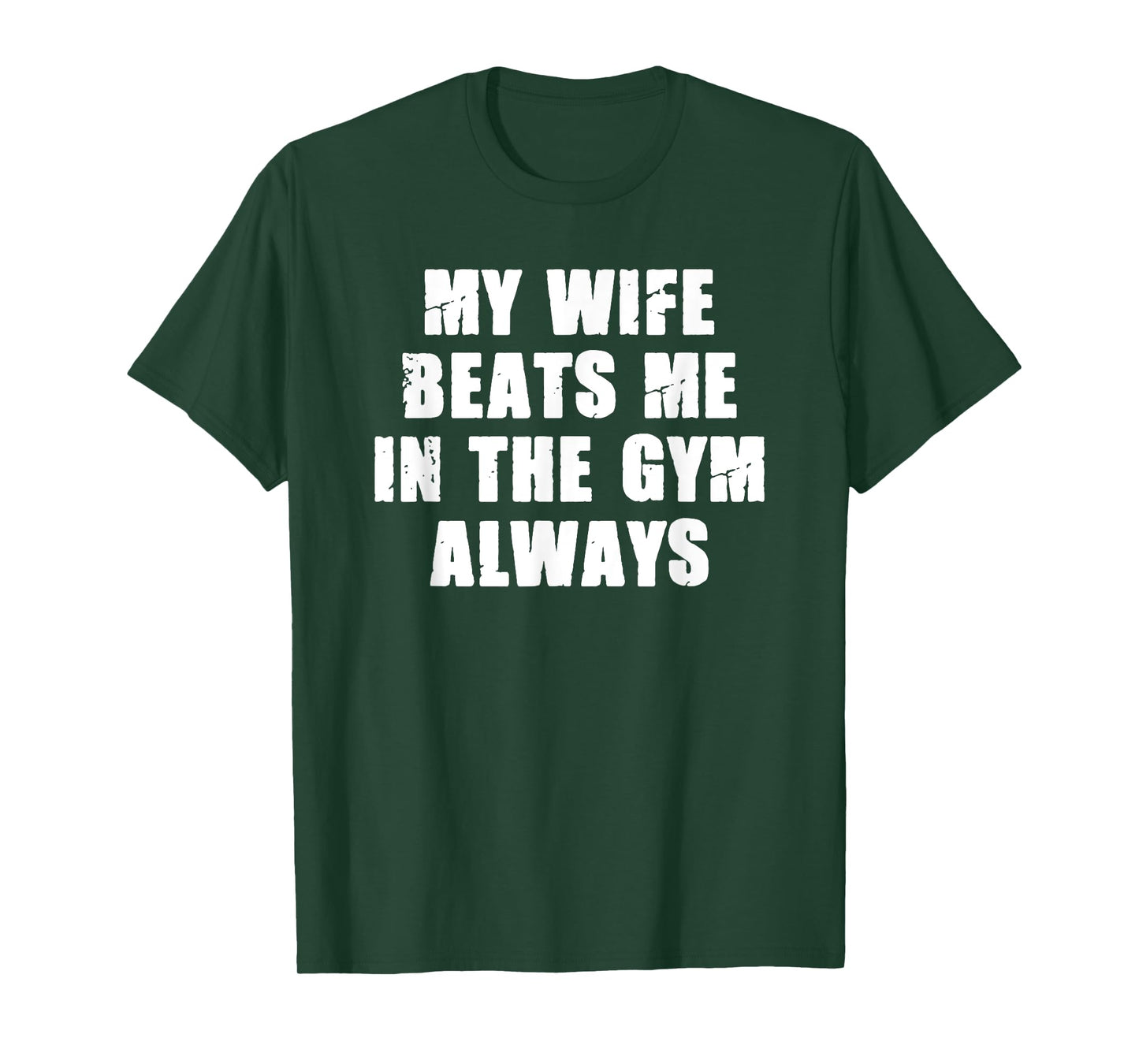 My Wife Beats Me In The Gym Always Funny Workout Training T-Shirt