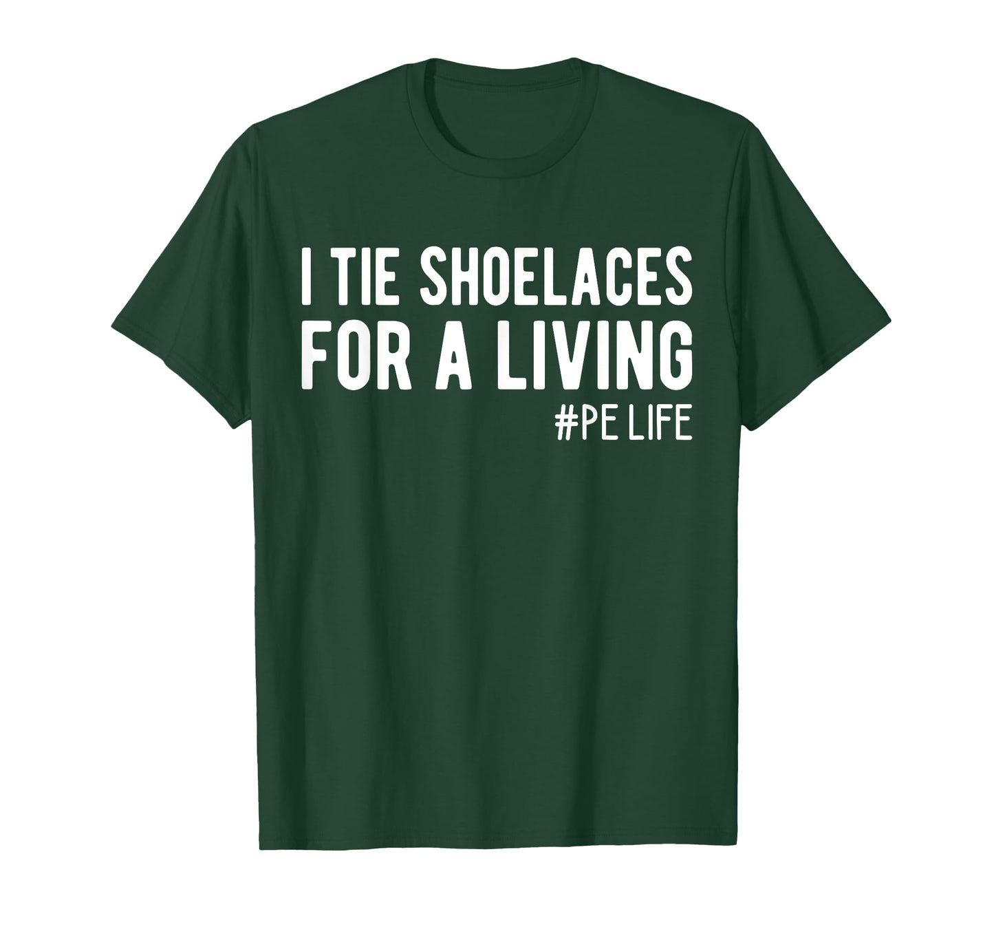 I Tie Shoelaces for a Living, Funny Elementary PE Teacher T-Shirt