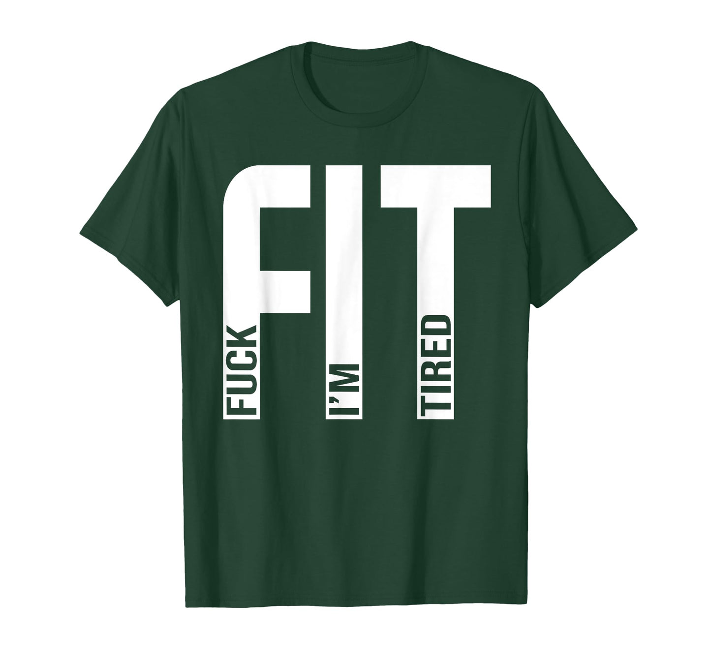 FIT Fuck I'm Tired Gym and Workout Fitness T-Shirt