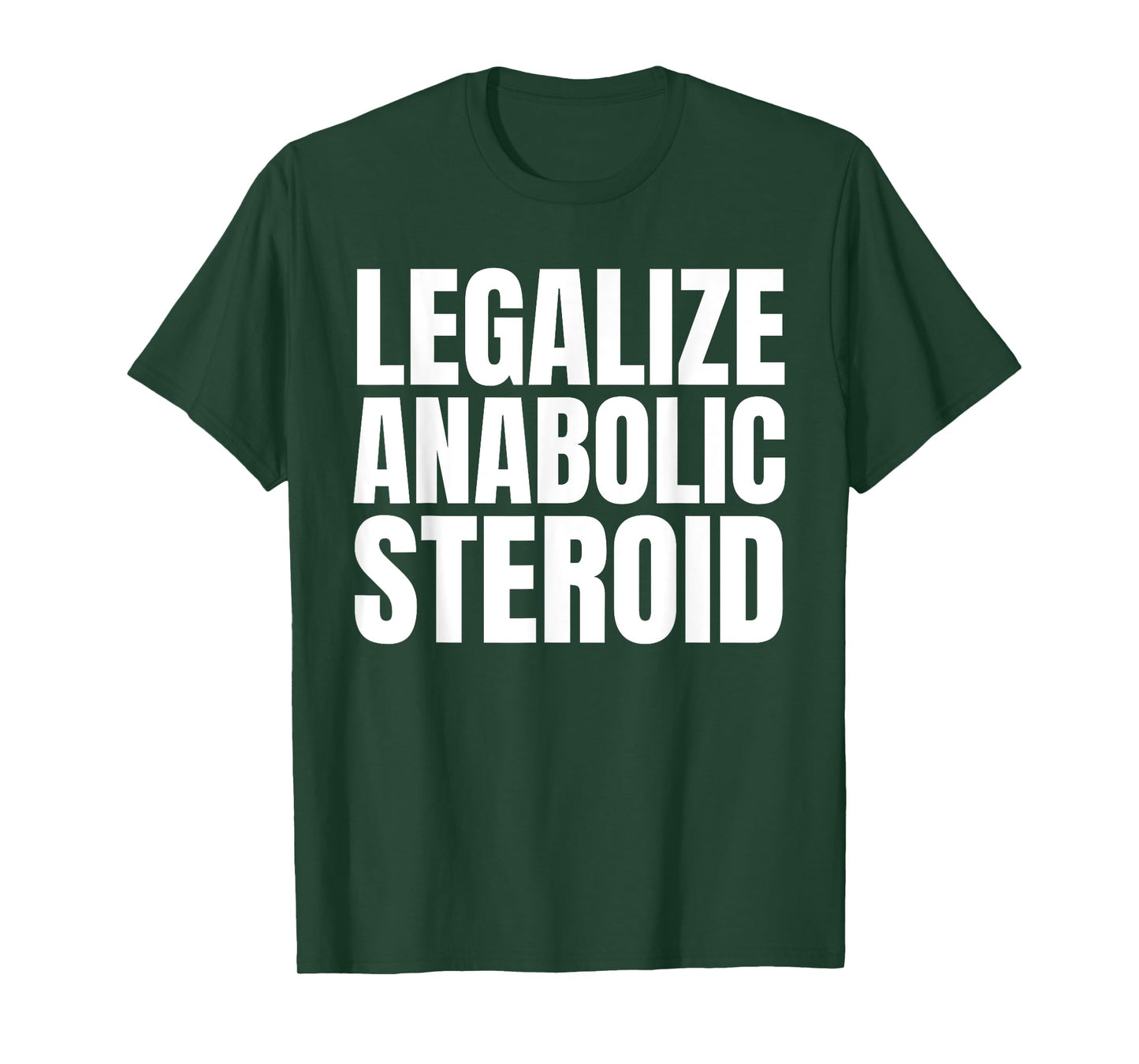 Legalize Anabolic Steroid Shir as Gym Bodybuilding Tee T-Shirt