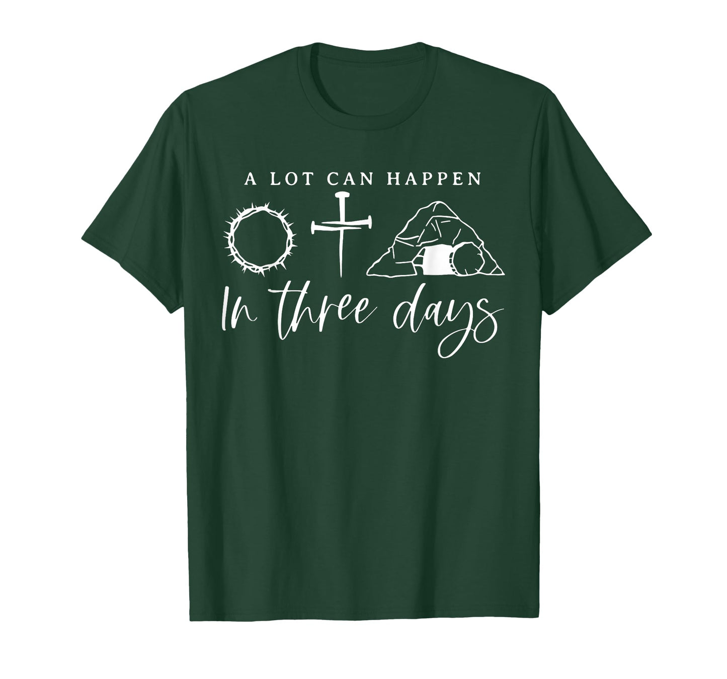 A Lot Can Happen In Three Days Jesus Christian Easter Day T-Shirt