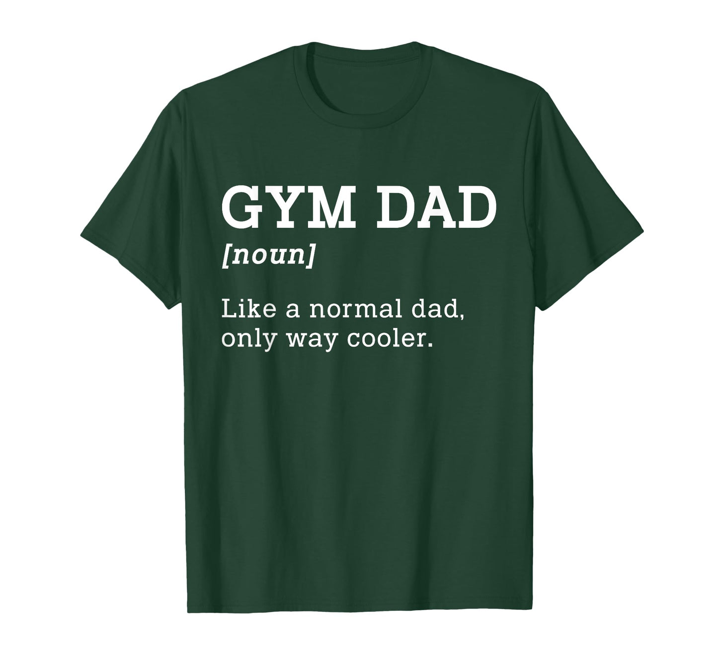 Gym Dad Like A Normal Dad Only Way Cooler Shirt T-Shirt