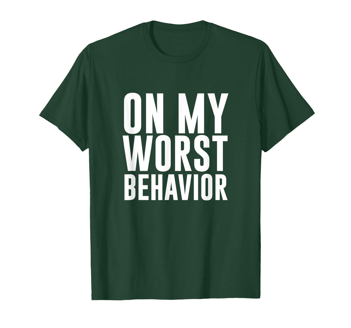 On My Worst Behavior Funny T-shirt T-Shirt