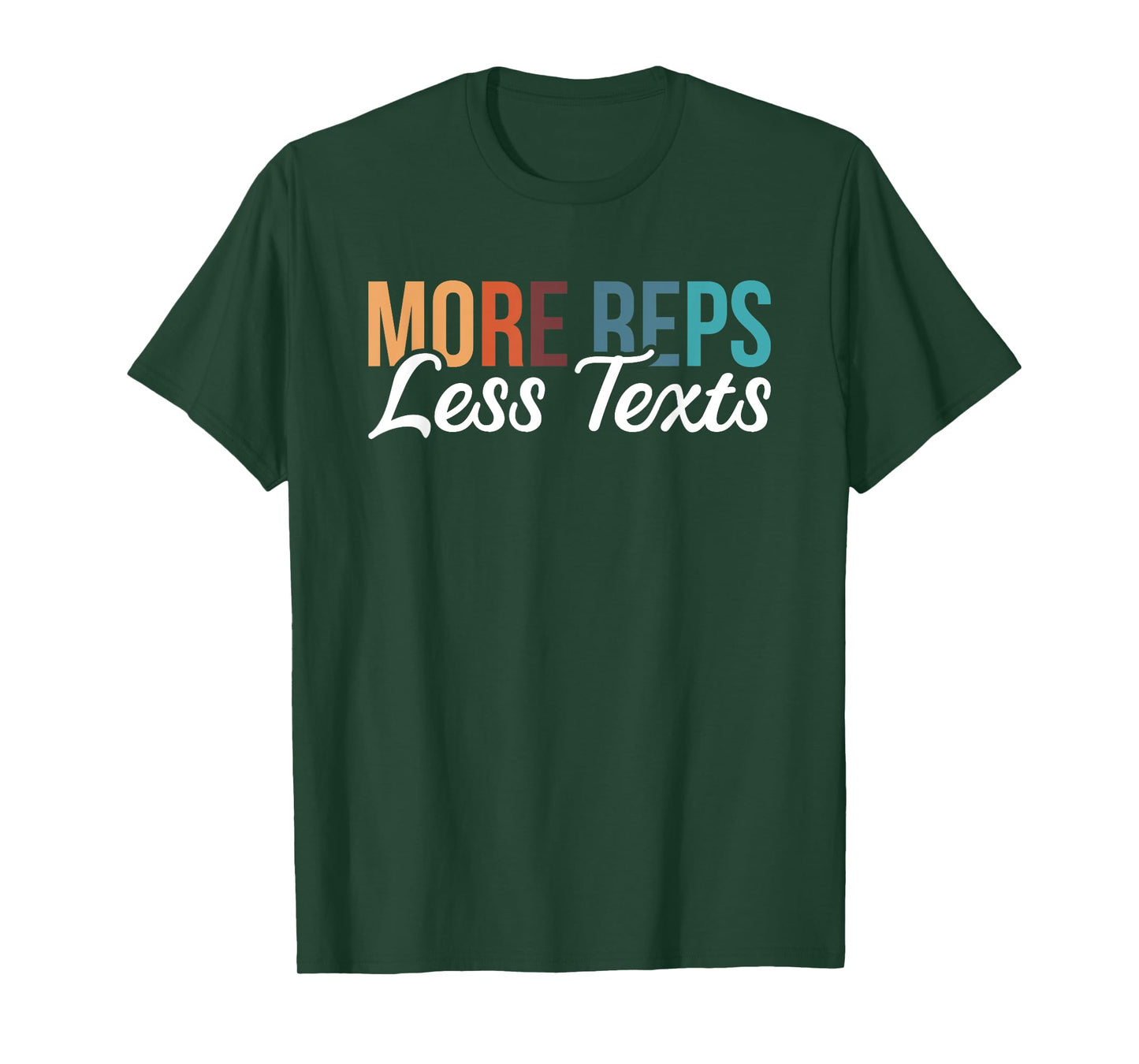 More Reps Less Texts T-Shirt