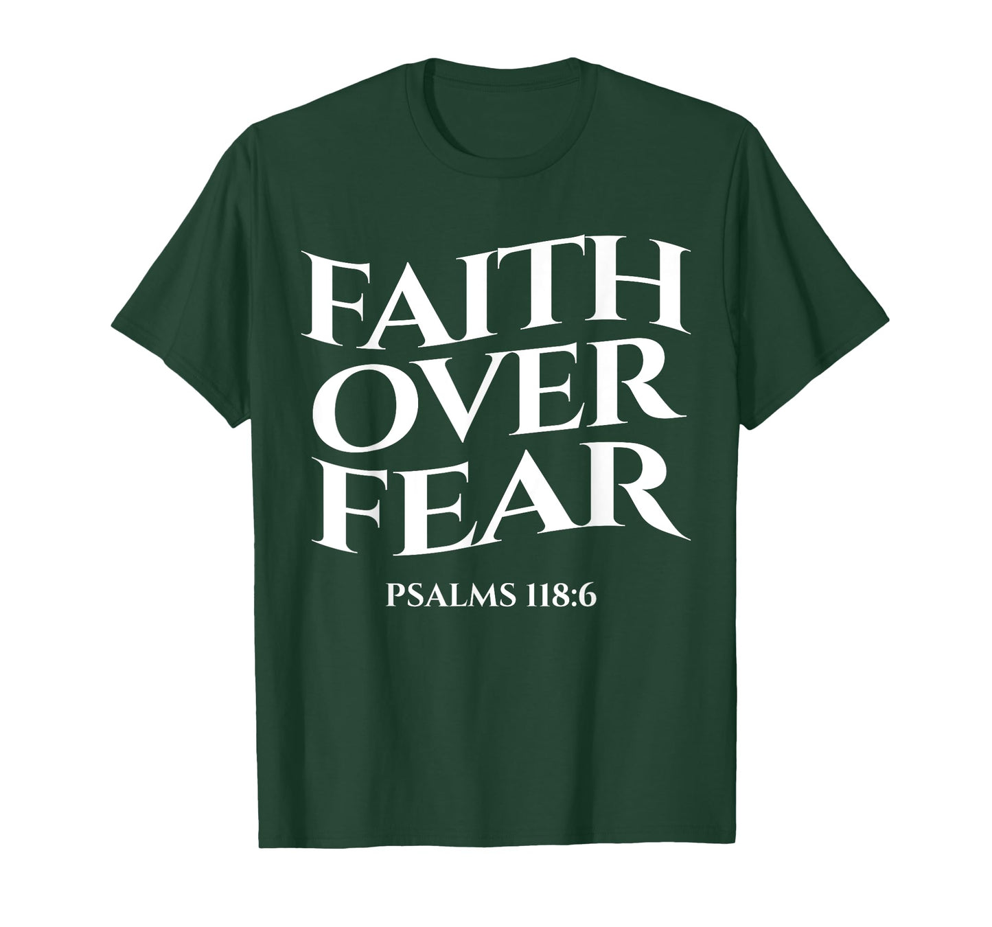 faith over fear psalms 118:6 Christian Streetwear Merch T-Shirt