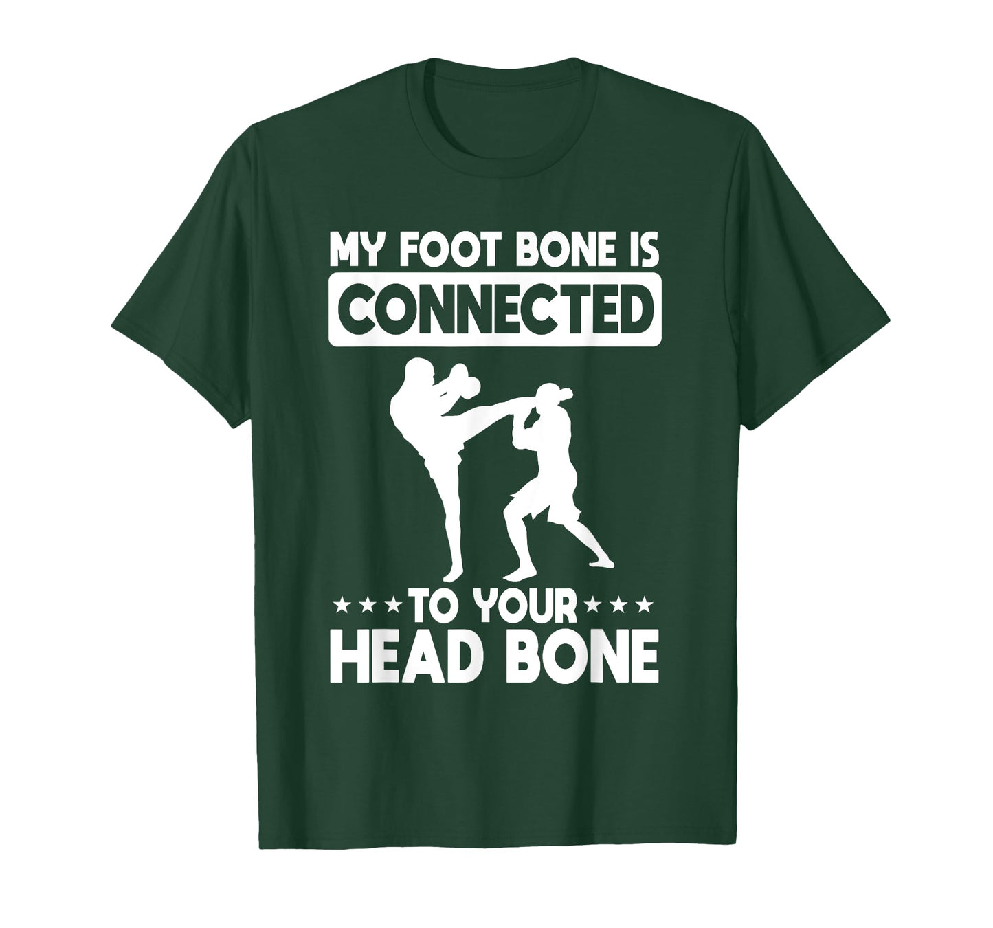 My Foot Bone Is Connected To Your Head Bone Kickboxing T-Shirt