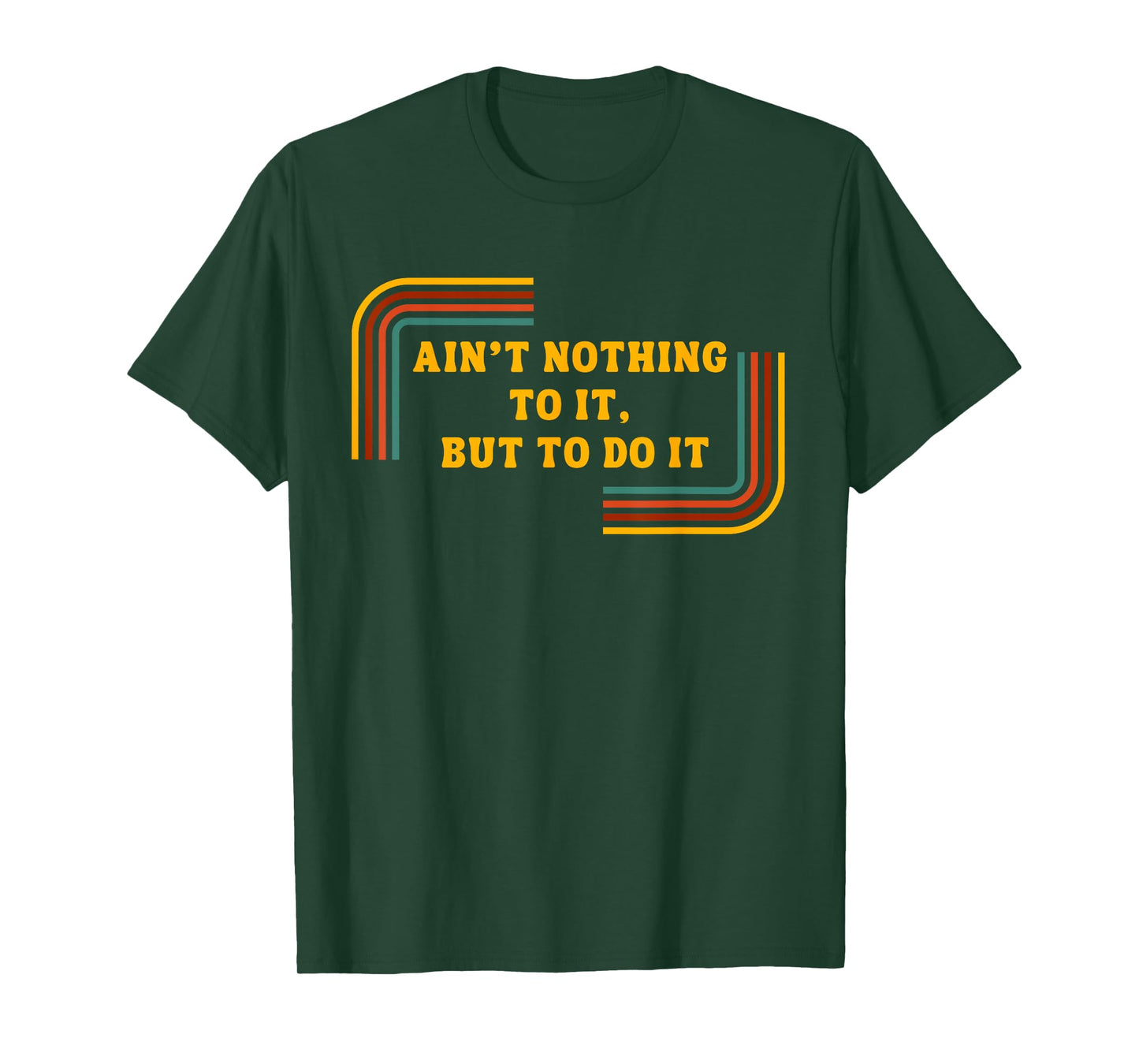 Ain't Nothing To It, But Do It Shirt - Motivational Shirt T-Shirt