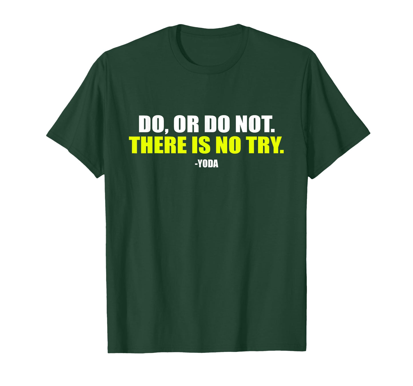 Do Or Do Not. There Is No Try. - Funny Workout T-Shirt