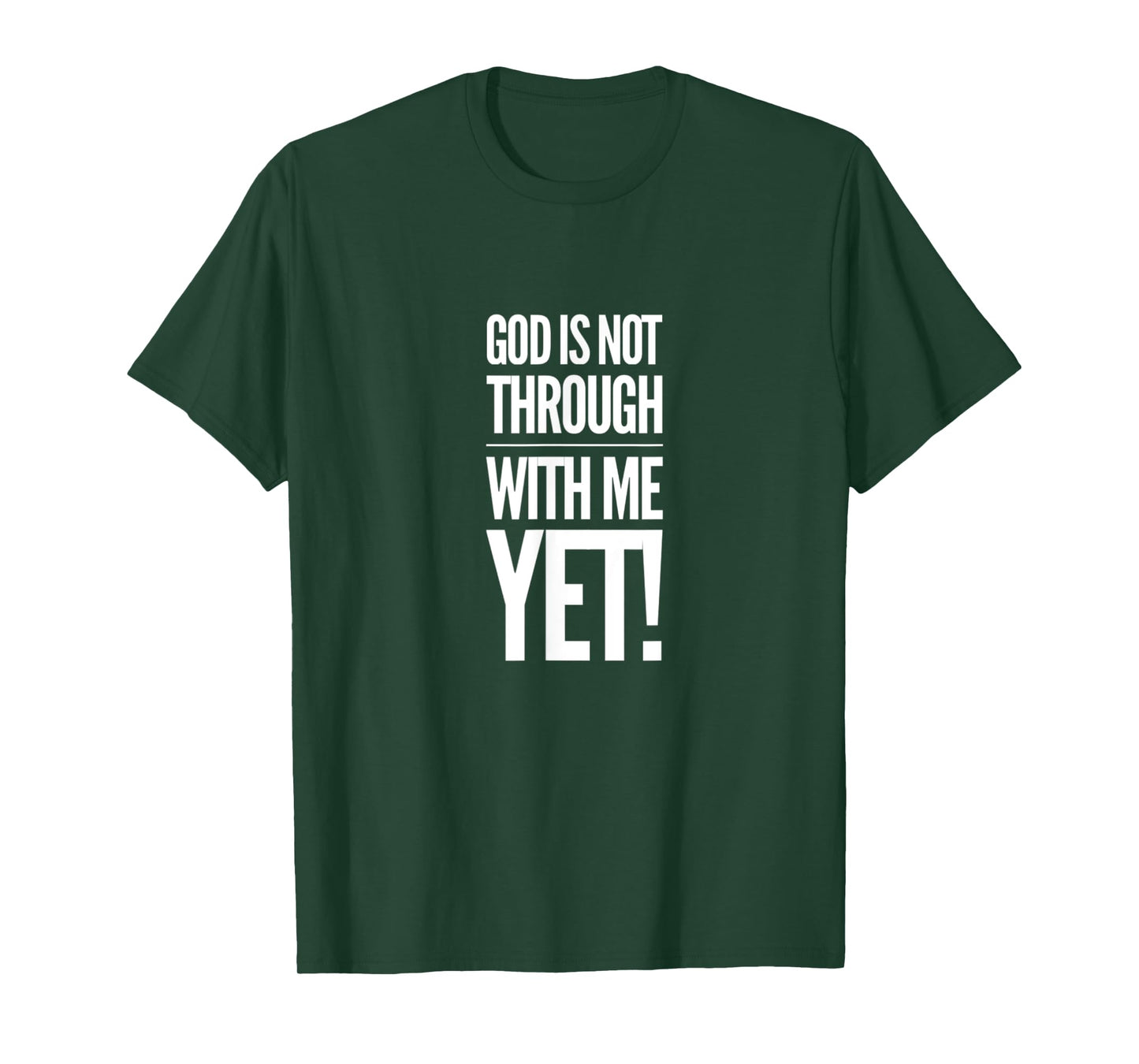 God Is Not Through With Me Yet T-Shirt