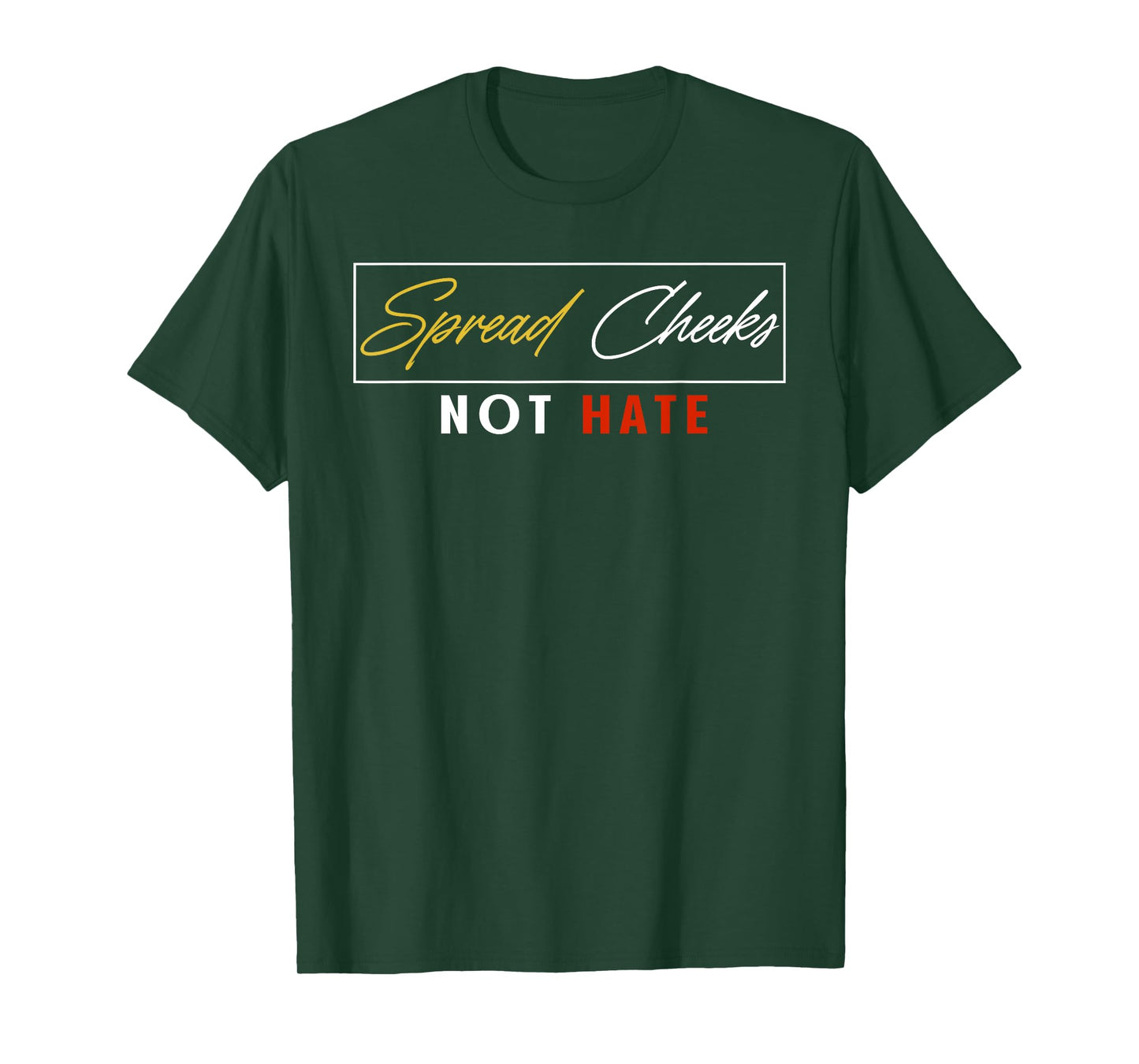 Spread Cheeks Not Hate Funny Gym Fitness & Workout T-Shirt