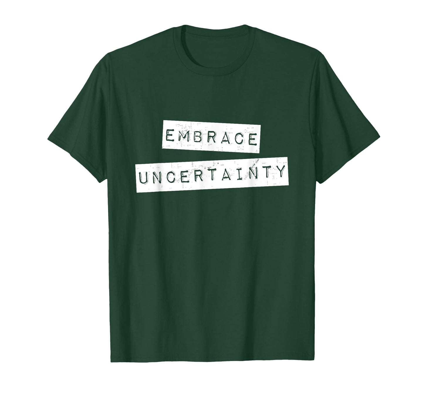 Embrace Uncertainty Motivational T Shirt T-Shirt