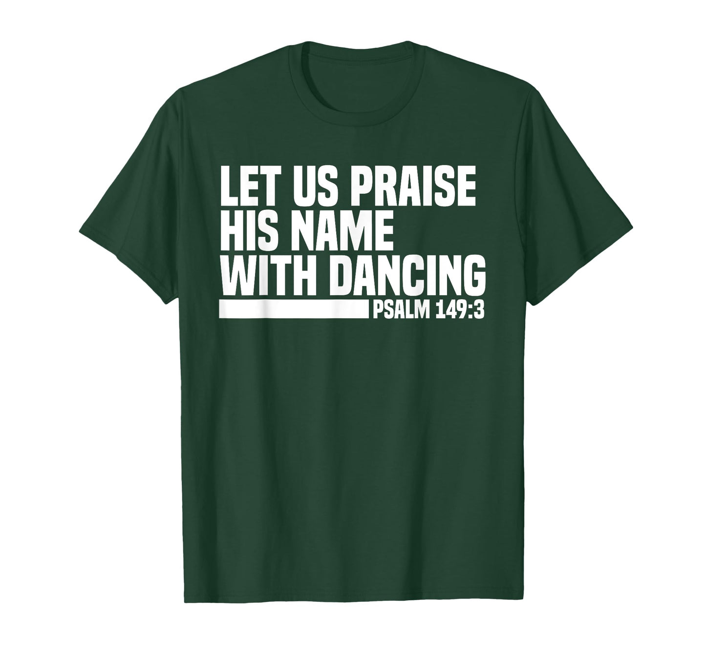Christian Let Us Praise His Name With Dancing Psalm 149:3 T-Shirt