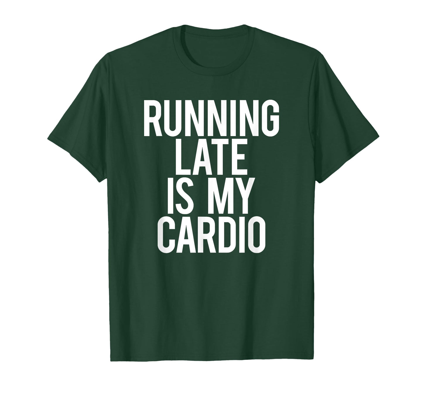 Running Late Is My Cardio Sarcastic Saying Workout Funny Gym T-Shirt