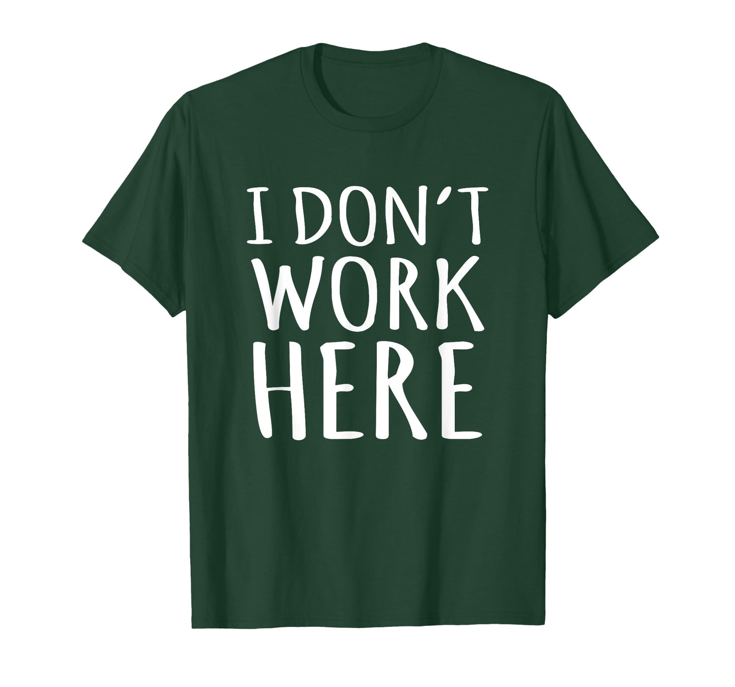 I Dont Work Here Funny Sarcastic Slogan T-Shirt