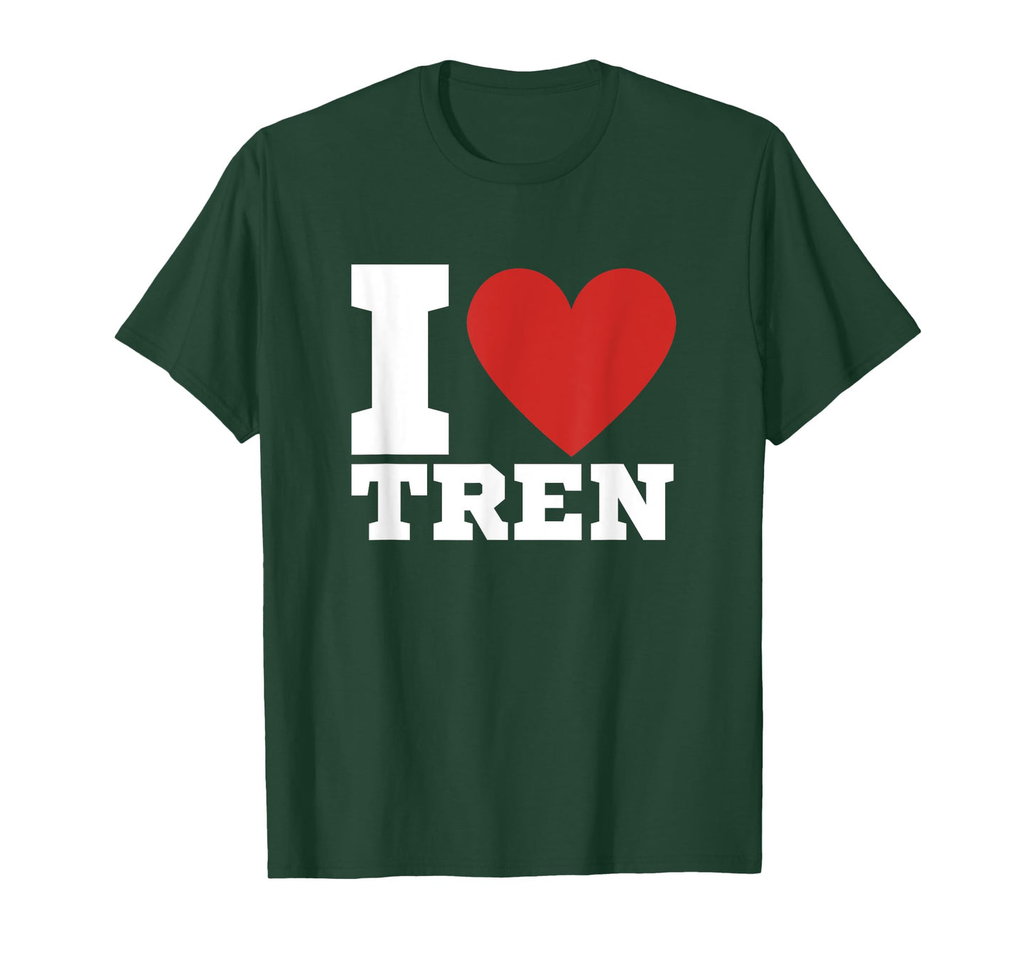 I Love Tren | Legalize anabolic steroids | Funny gym T-Shirt