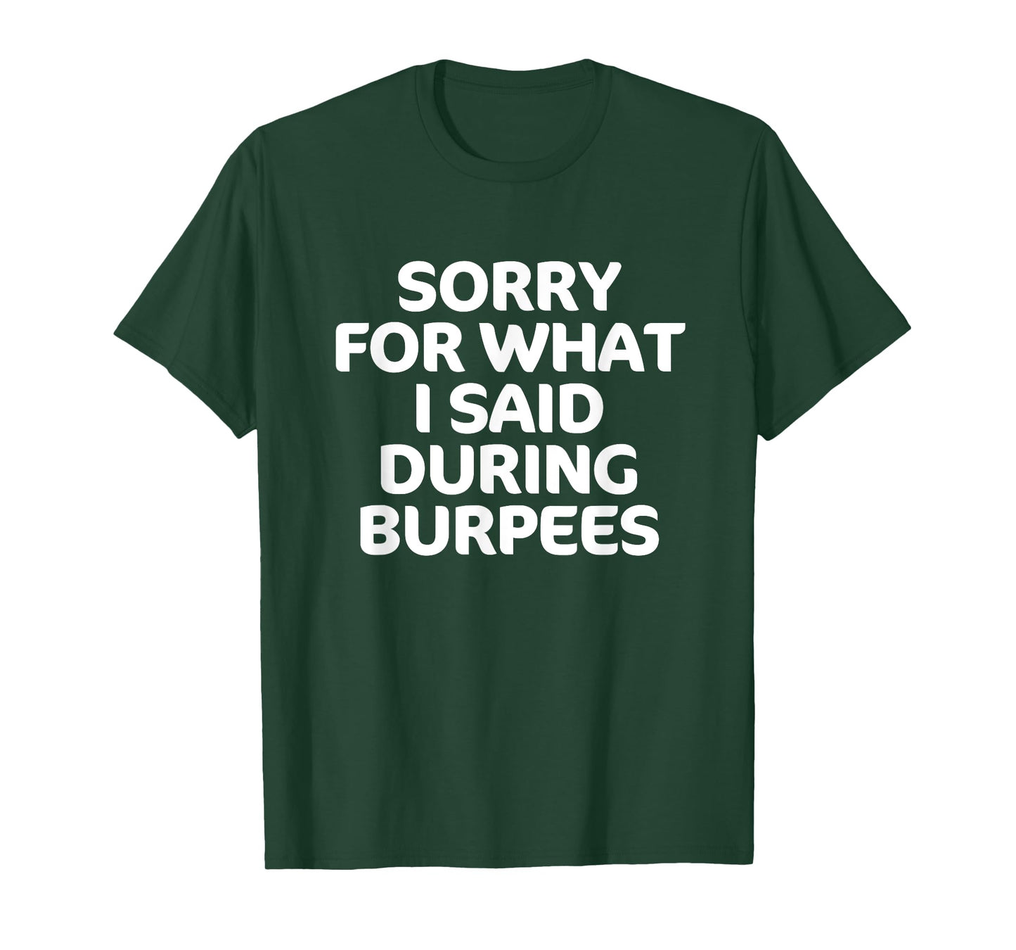 Sorry for What I Said During Burpees Funny Workout T-Shirt