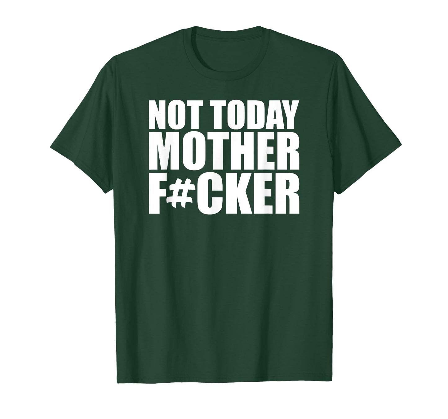 Not Today Mother Fucker - Powerful Motivational Statement T-Shirt